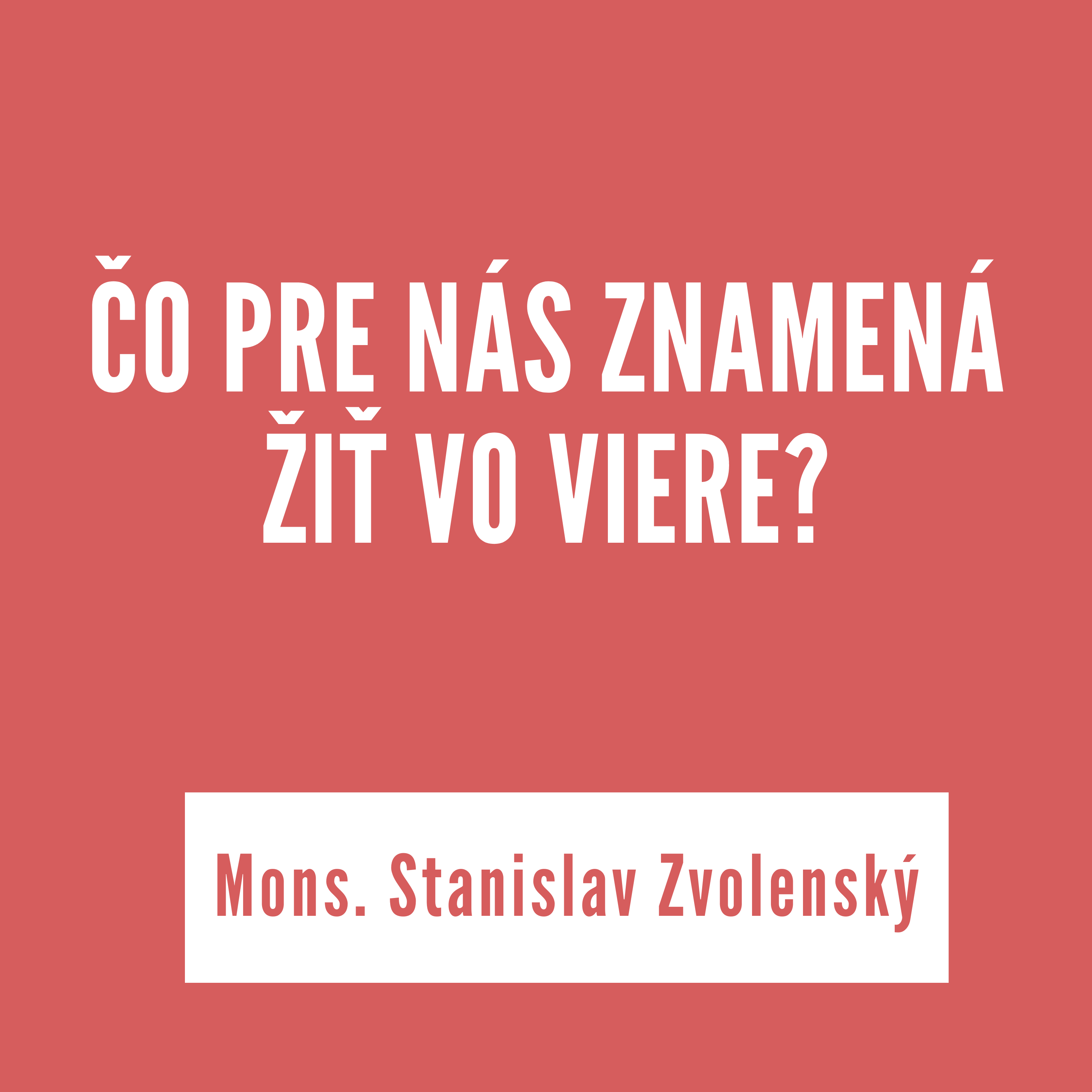 ČO PRE NÁS ZNAMENÁ ŽIŤ VO VIERE? | Mons. Stanislav Zvolenský