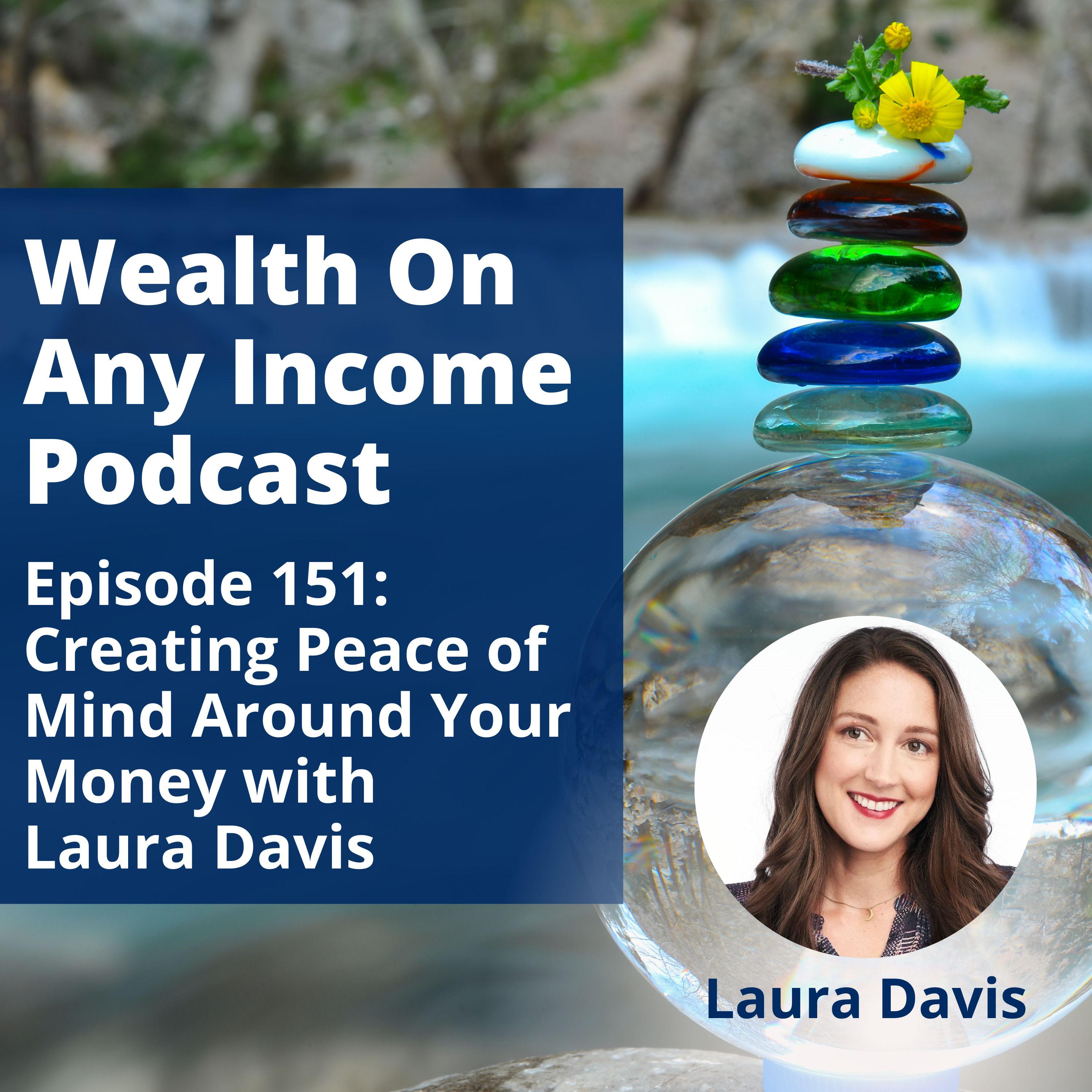 Episode 151: Creating Peace of Mind Around Your Money with Laura Davis