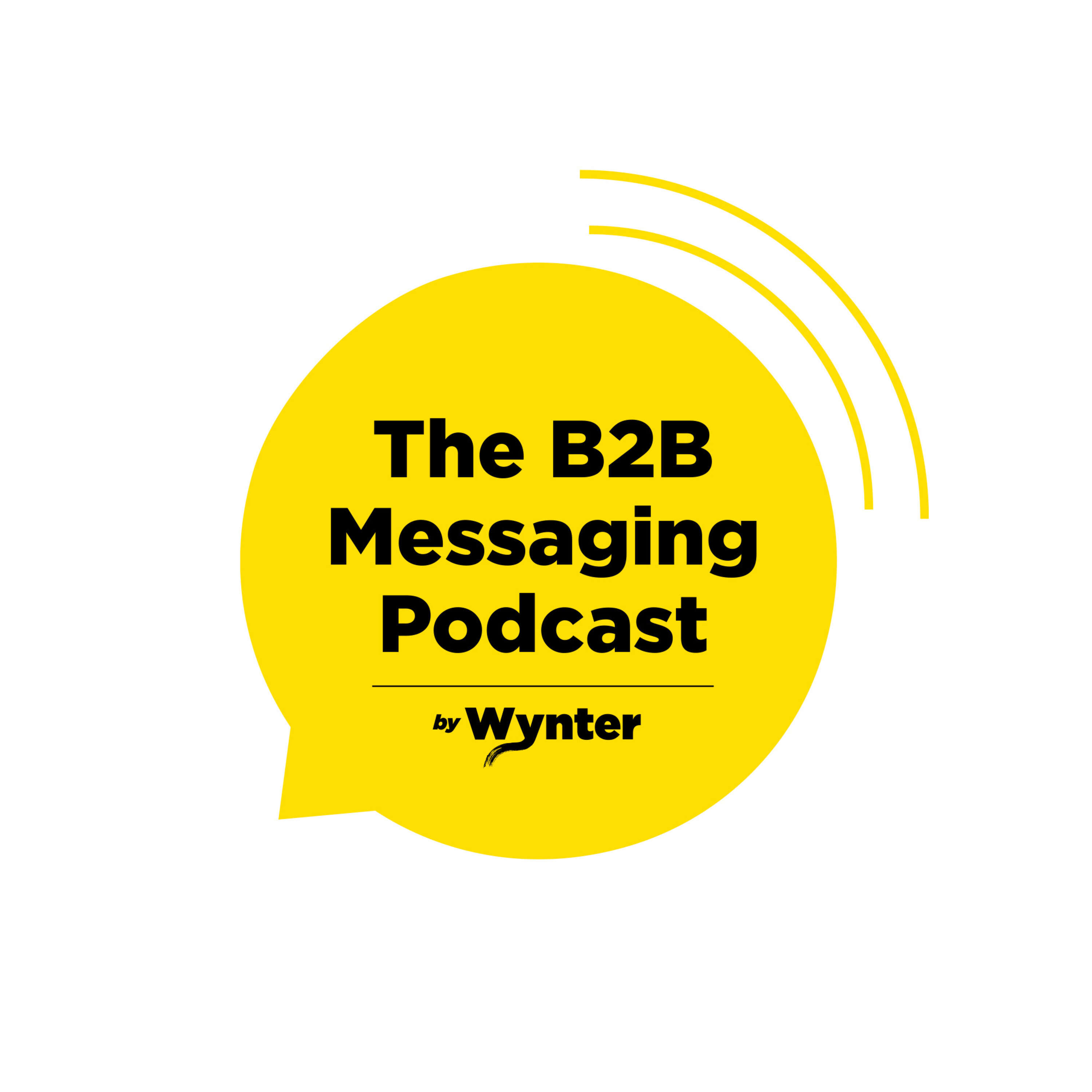 The B2B Messaging Podcast by Wynter 