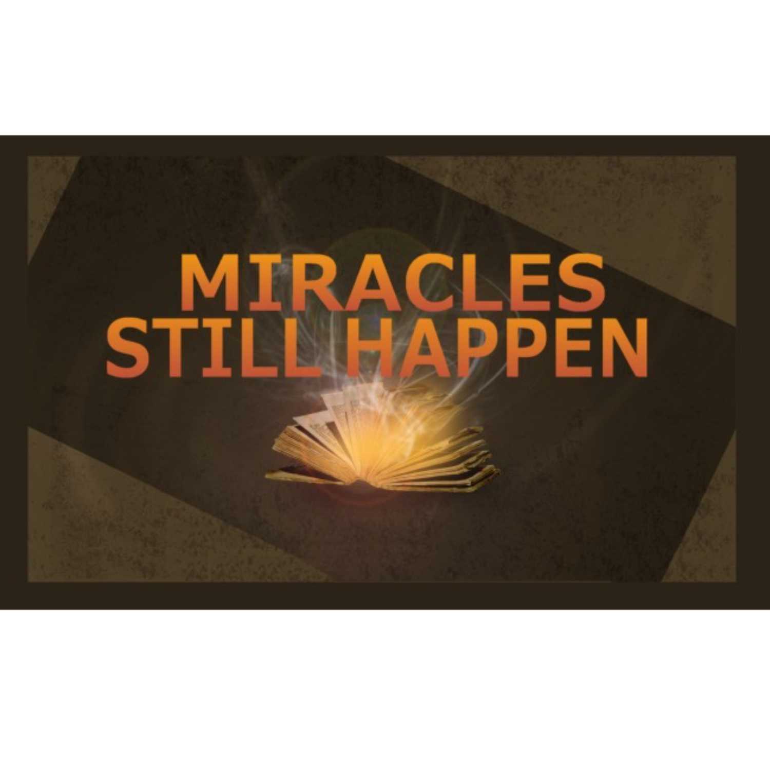 Miracles Still Happen - Turning Failure into Success