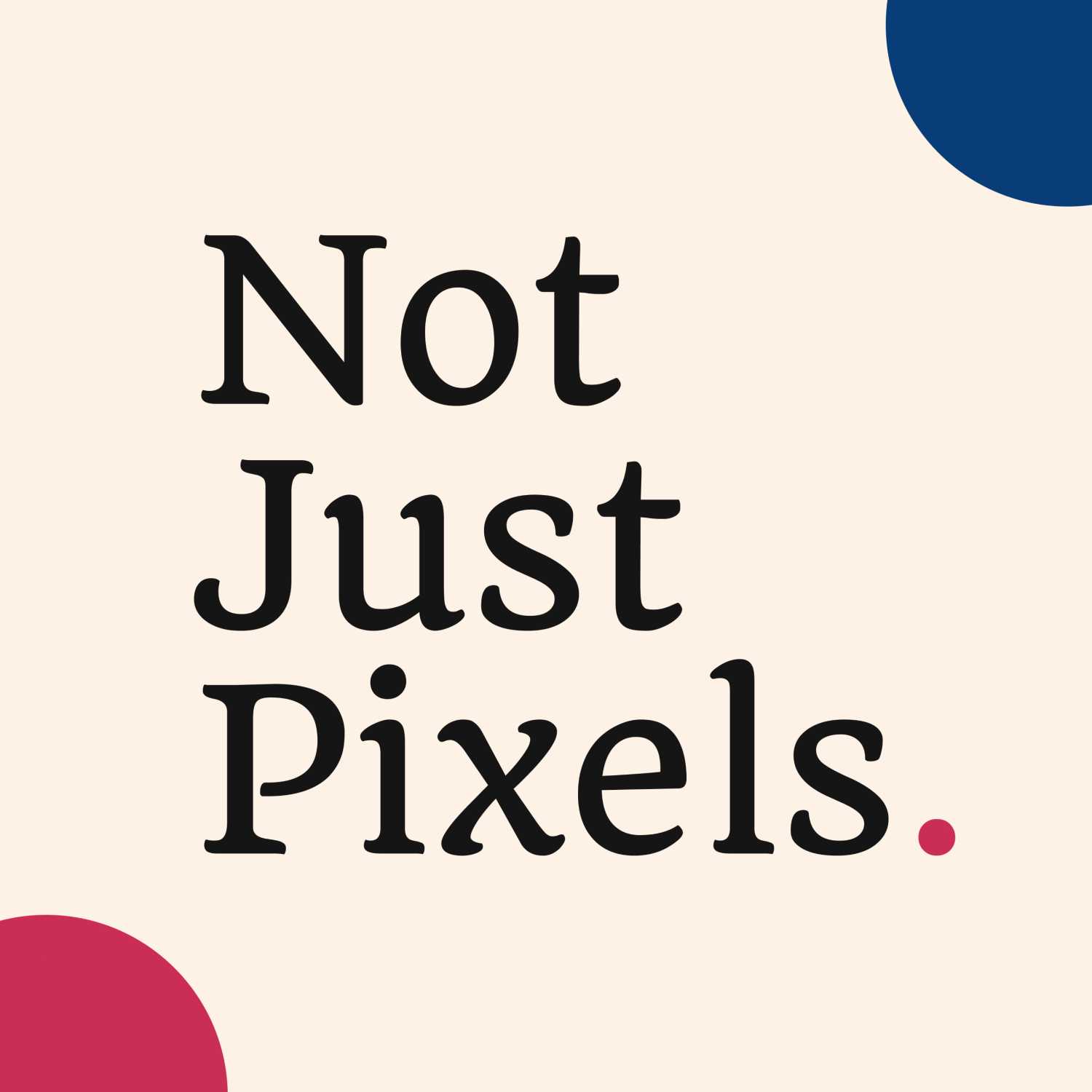 Not Just Pixels 