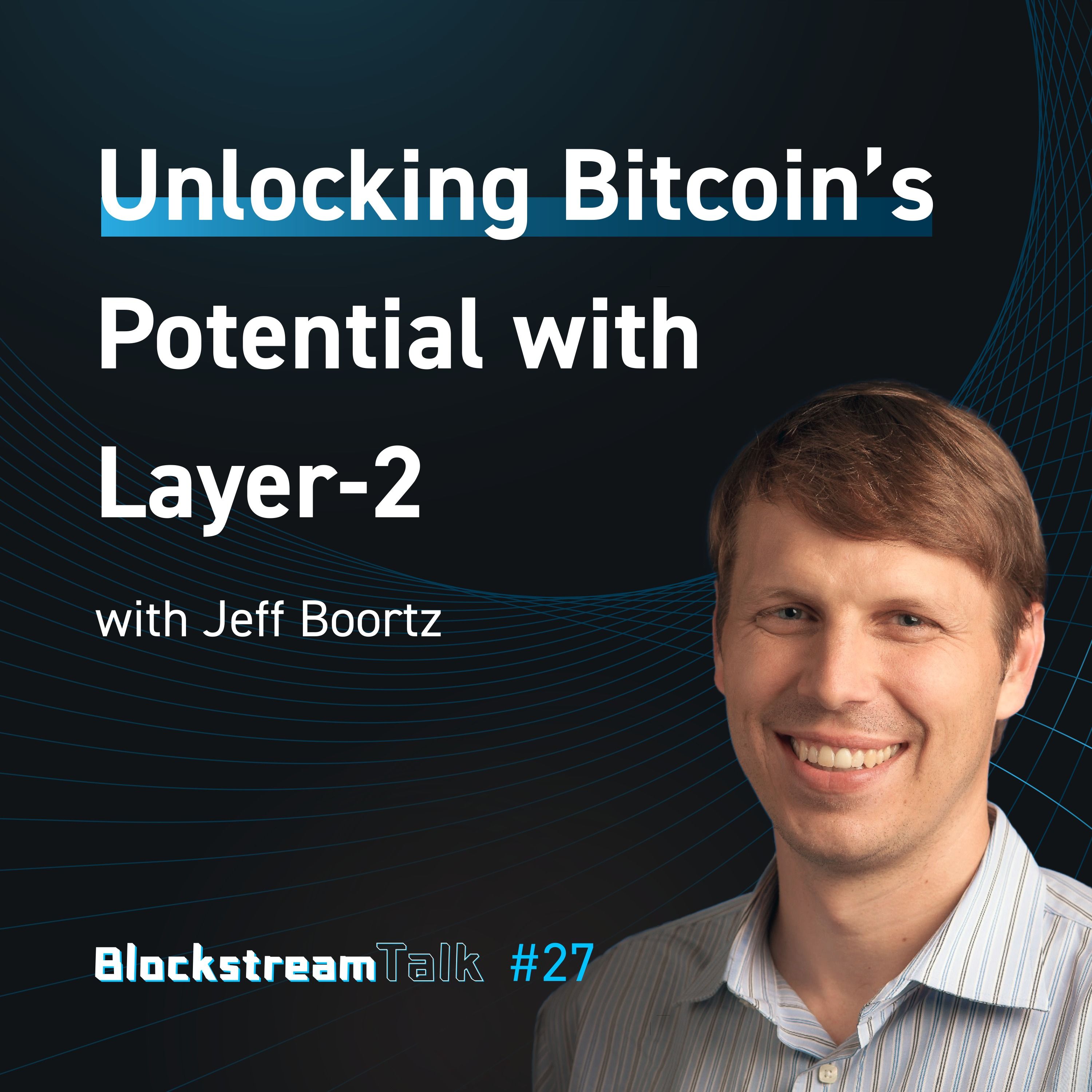 ⁣Unlocking Bitcoin's Potential with Layer-2 featuring Jeff Boortz - Blockstream Talk #27