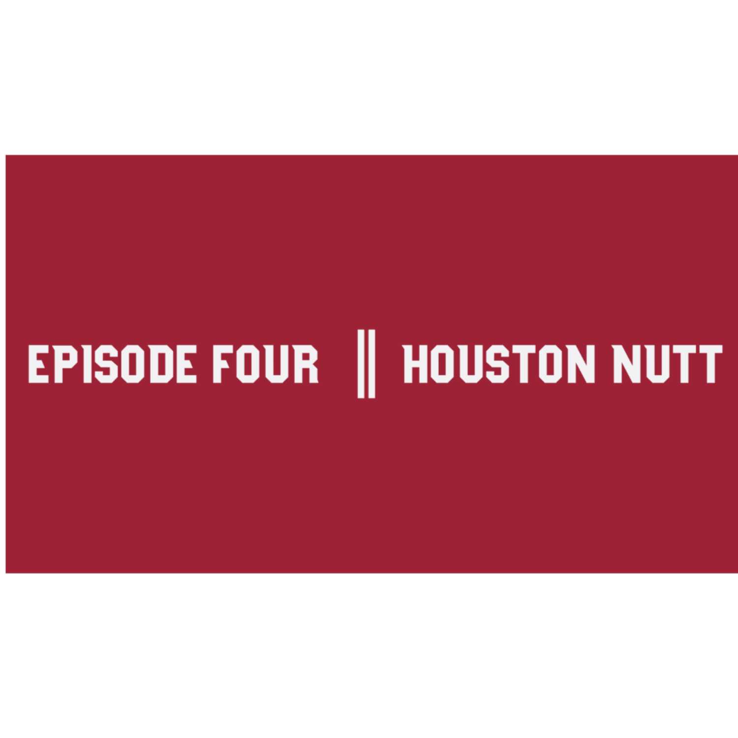 Episode Four || Houston Nutt