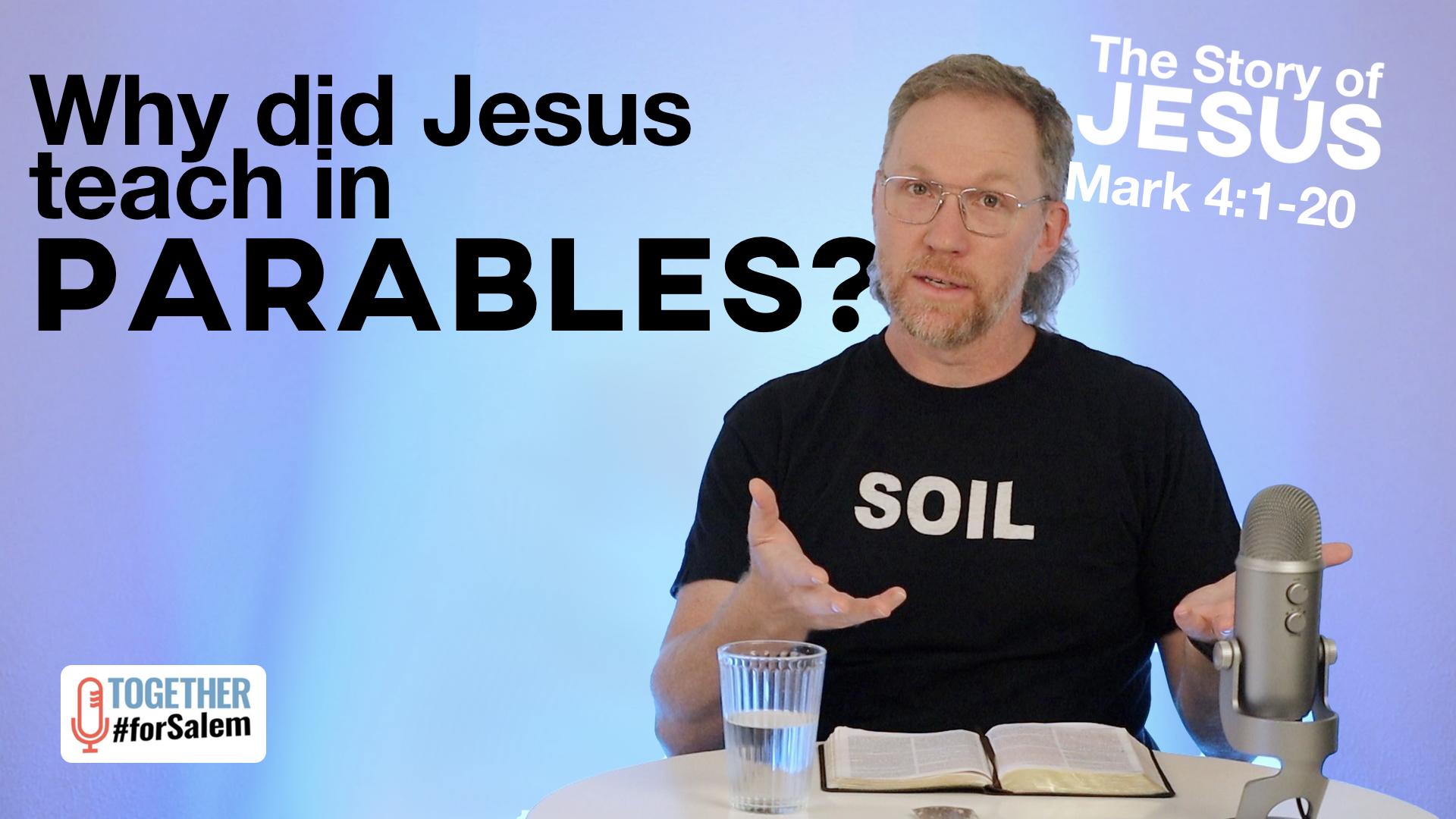 Why did Jesus teach in parables? [Mark 4:1-20]
