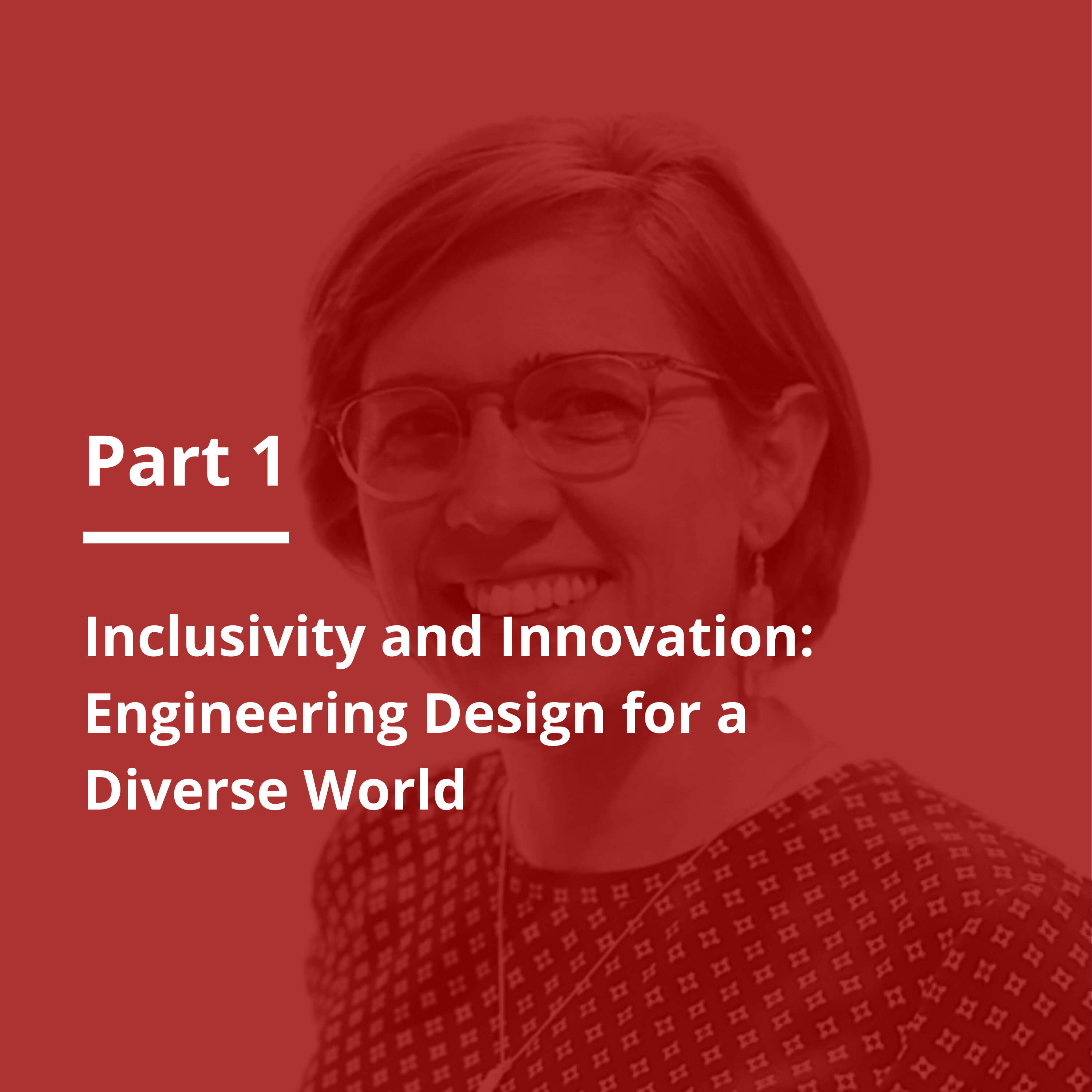 S3 E35 Inclusivity and Innovation: Engineering Design for a Diverse World Part 1