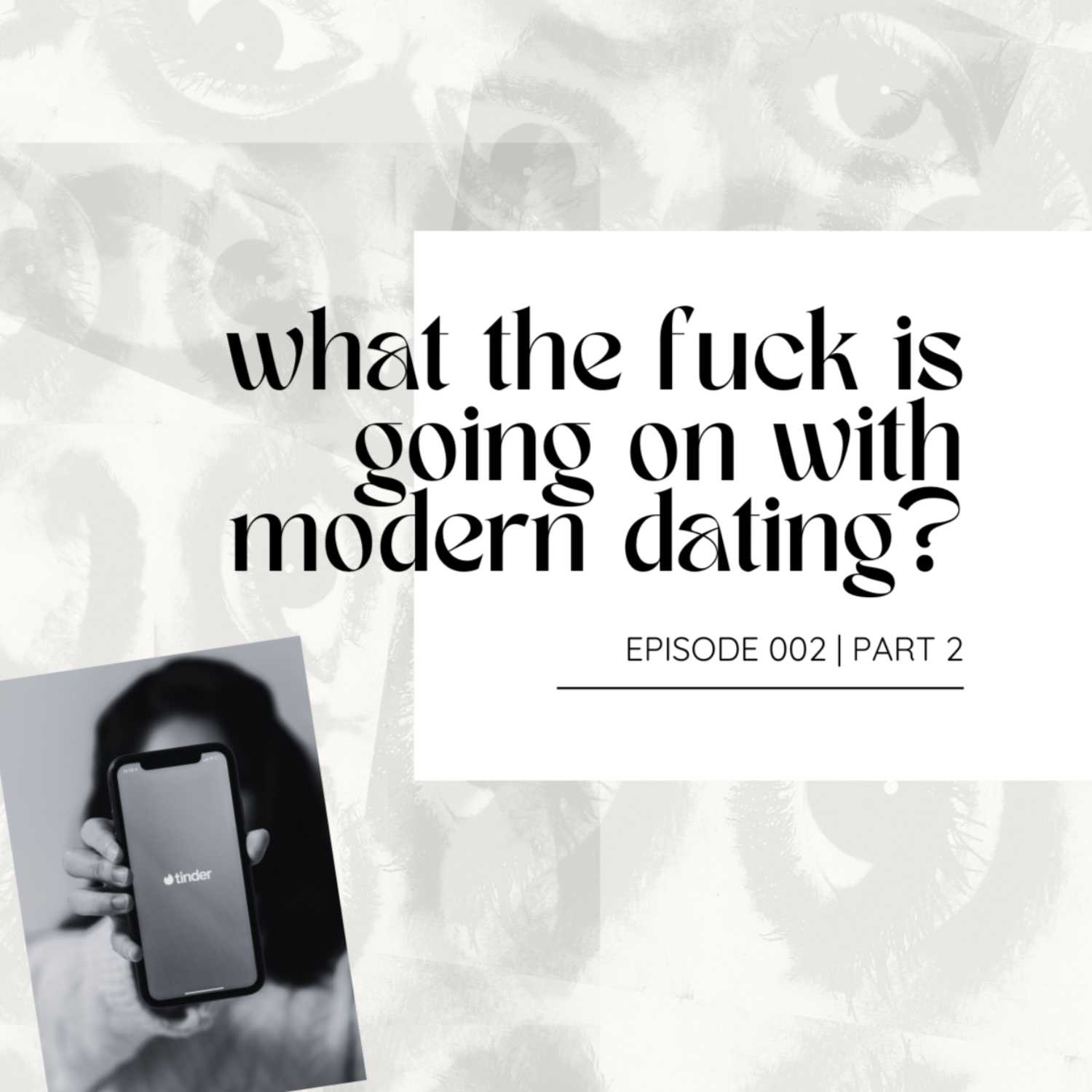 Episode 002 | Part 2 - What the fuck is going on with modern dating? with Alexia Sitaras