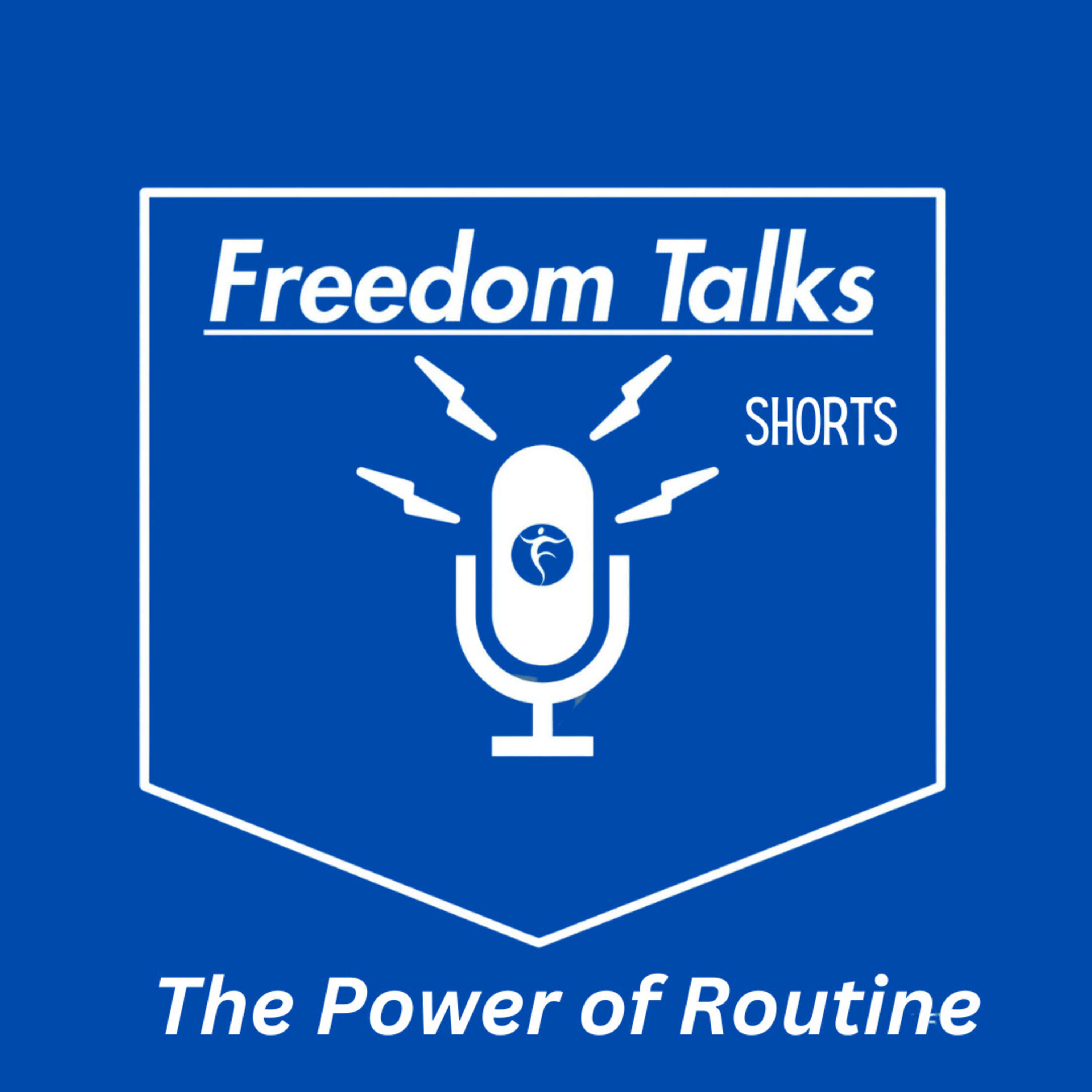 Freedom Talks Shorts: The Power of Routine