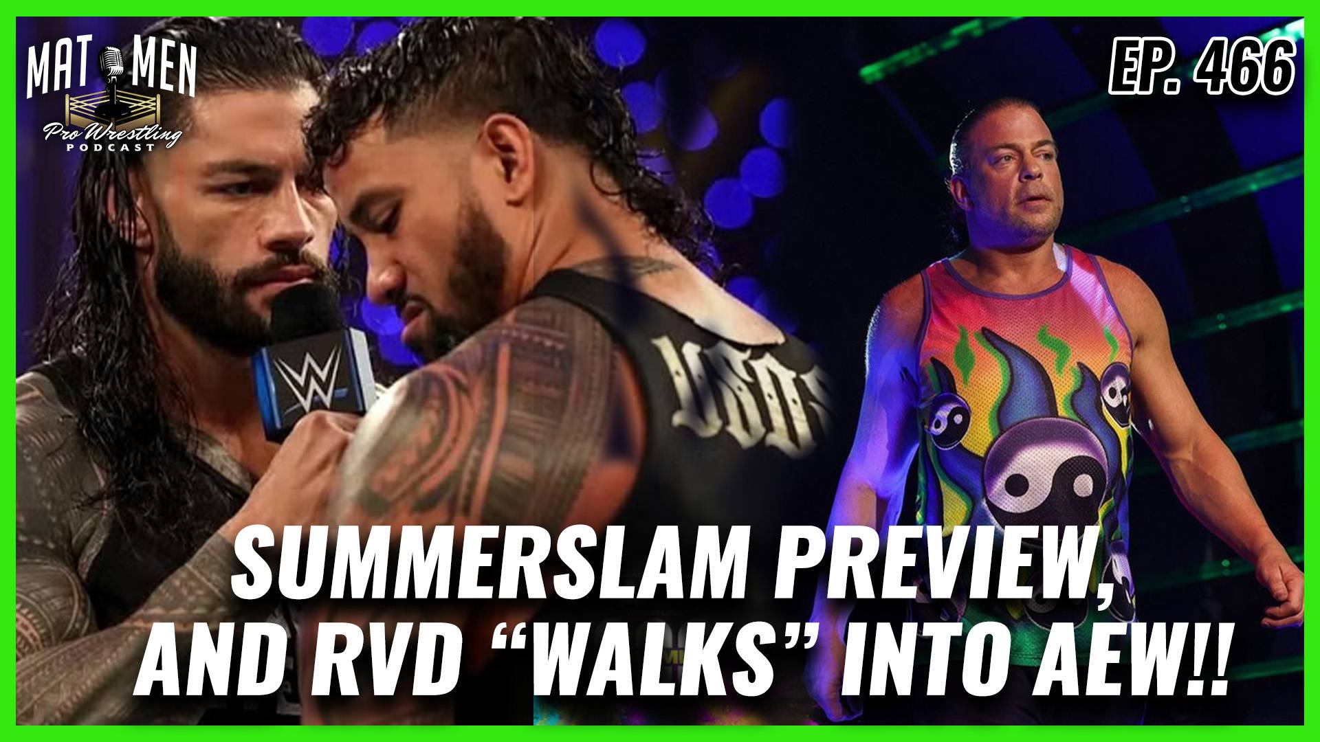 Mat Men Ep. 466 - Summerslam Preview, and RVD “Walks” into AEW!!