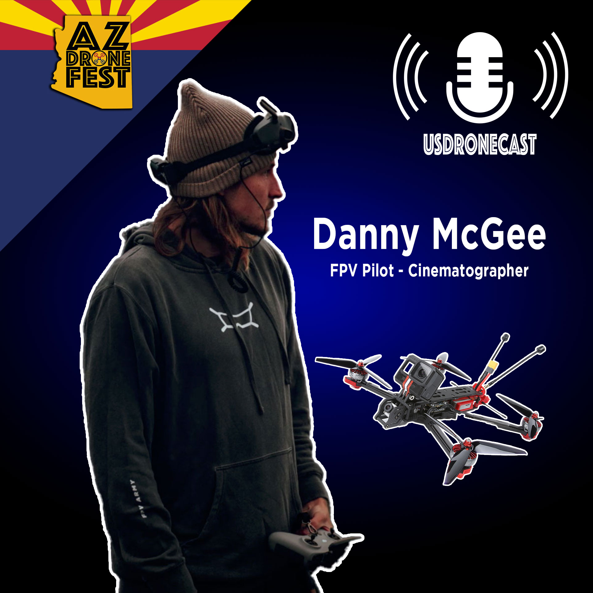 USDroneCast with Danny McGee-FPV pilot and cinematographer