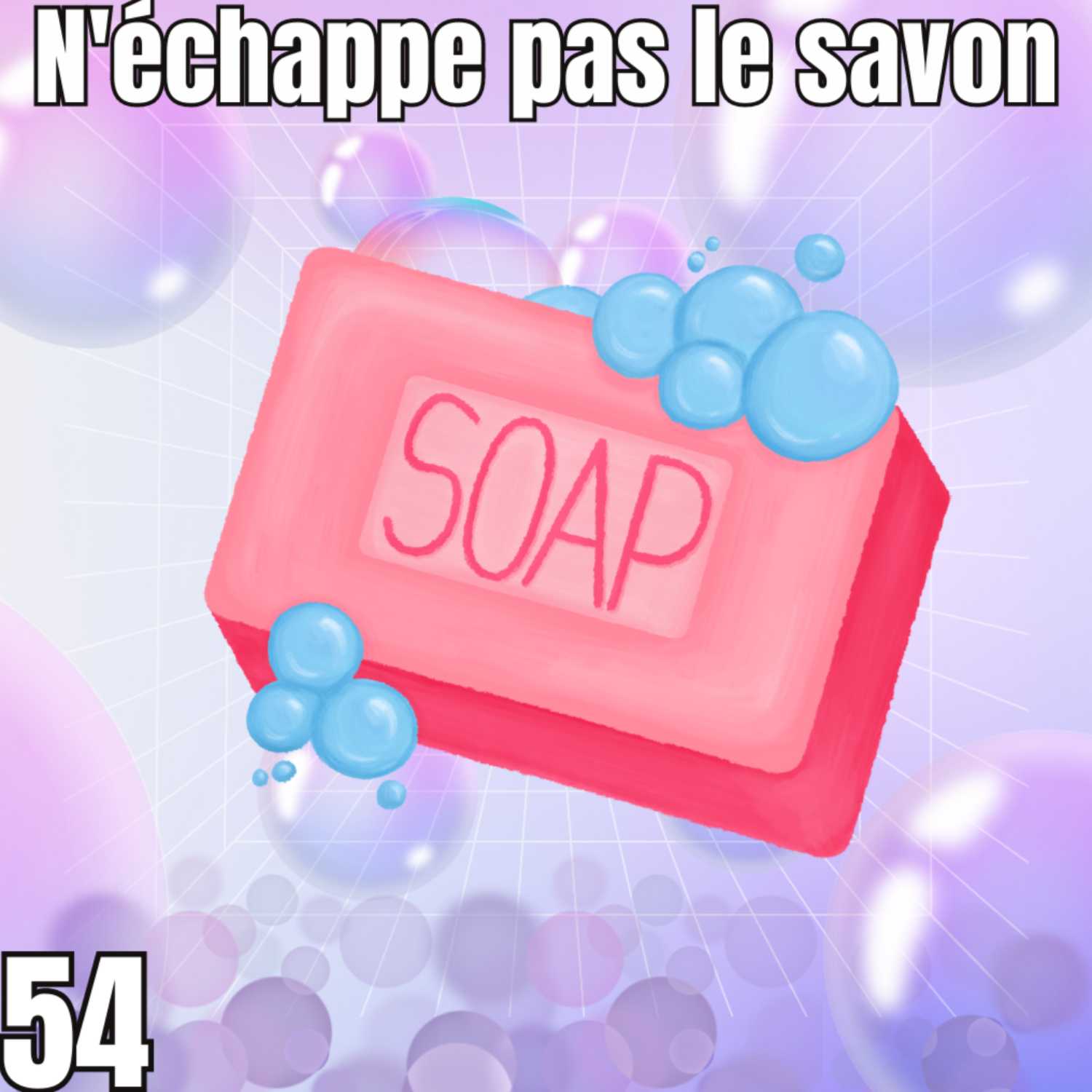 N'échappe pas le savon