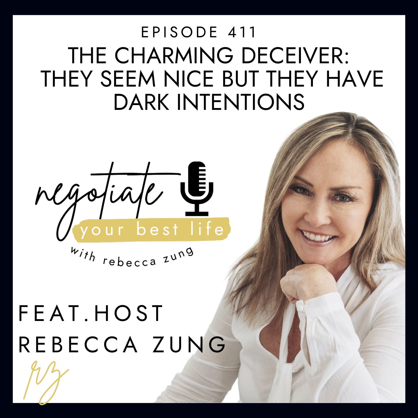 ⁣The Charming Deceiver: They Seem Nice but they have Dark Intentions with Rebecca Zung on Negotiate Your Best Life #411