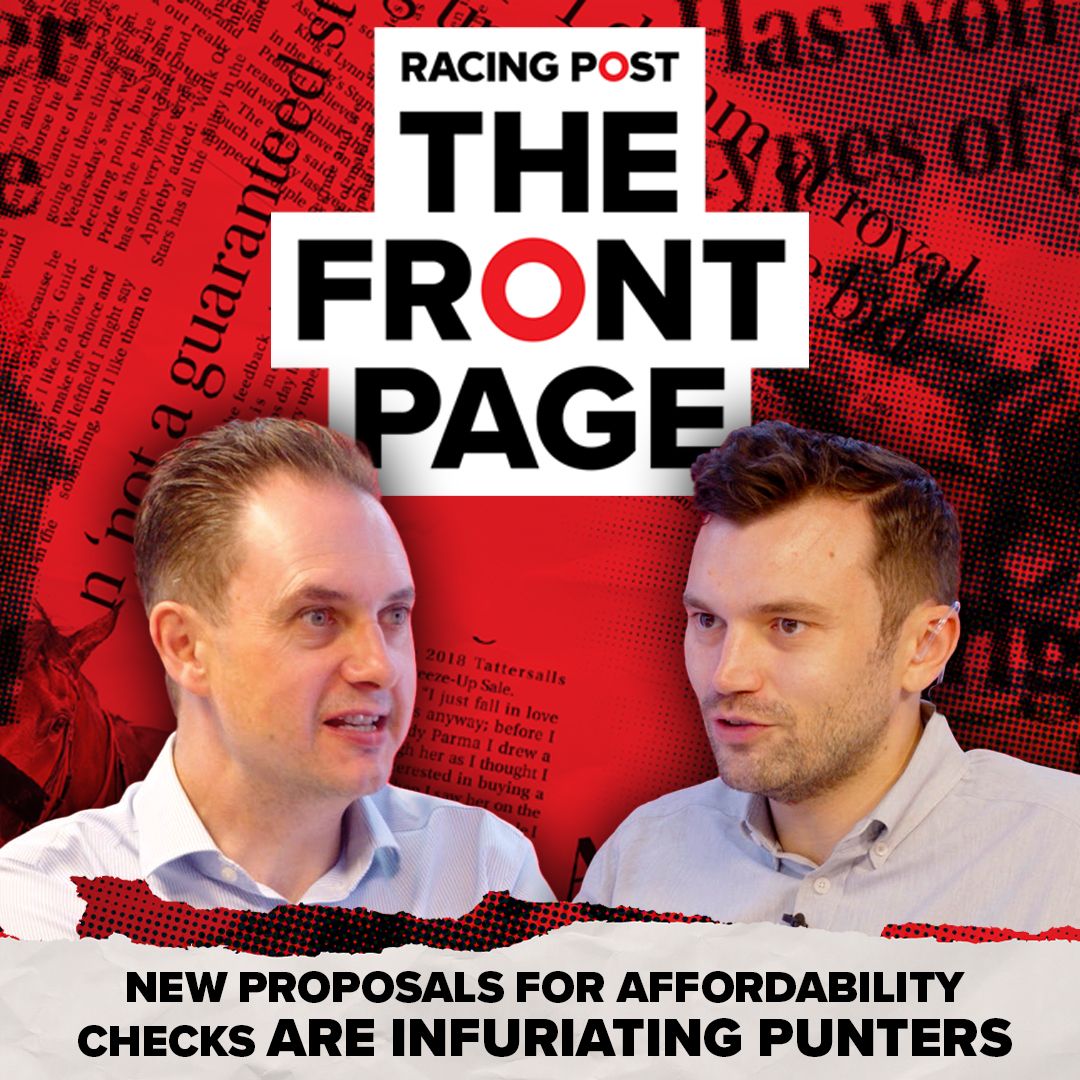 Why new proposals for affordability checks are INFURIATING punters | The Front Page | Horse Racing News