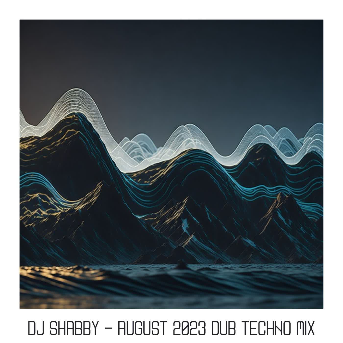 dj Shabby - August 2023 Dub Techno Mix [#0005]