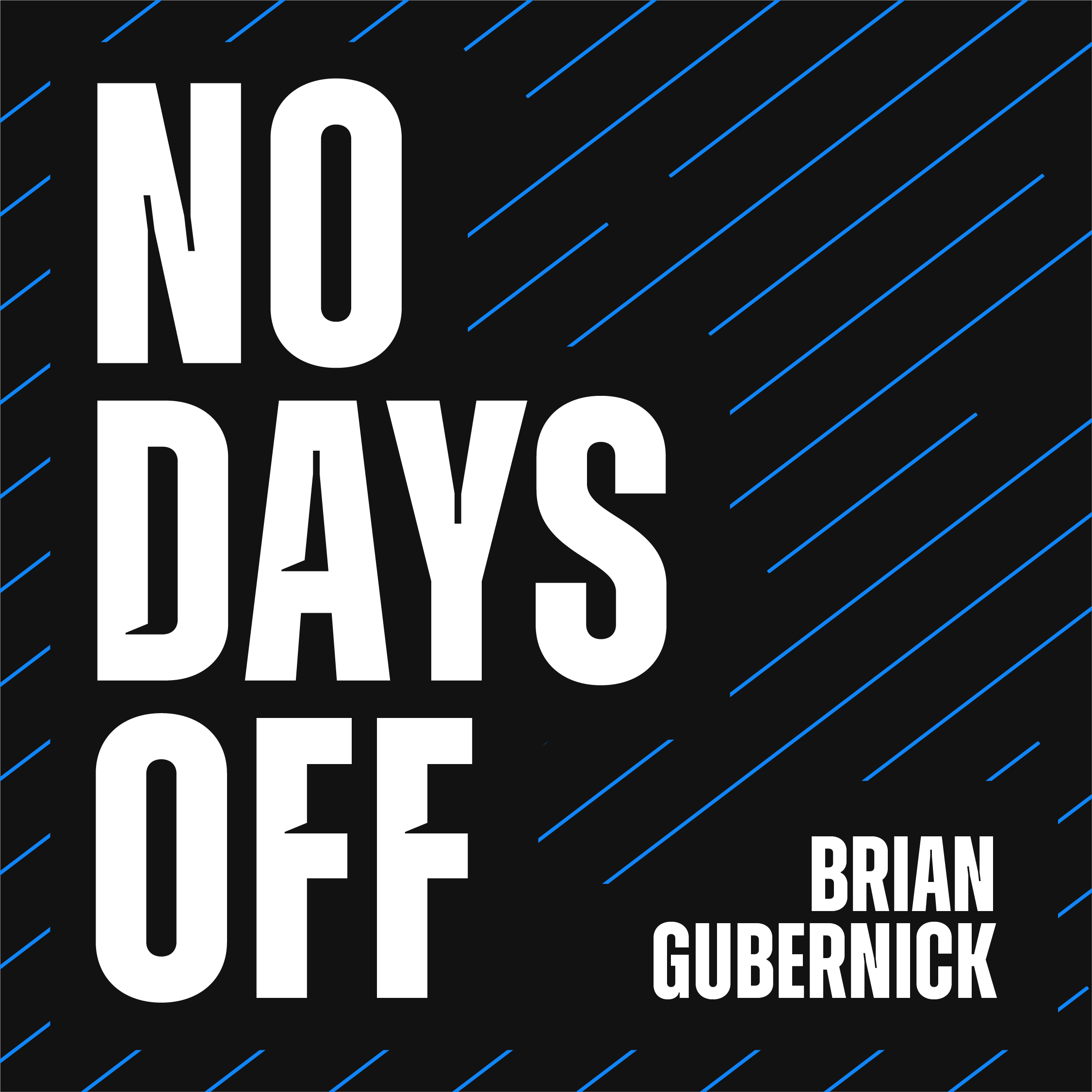 No Days Off with Brian Gubernick 