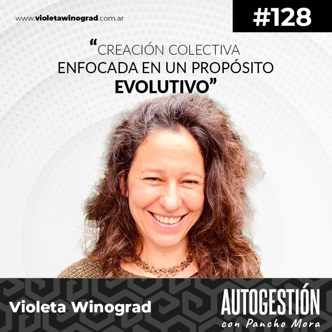 #128 Violeta Winograd - Creación colectiva enfocada en un propósito evolutivo.