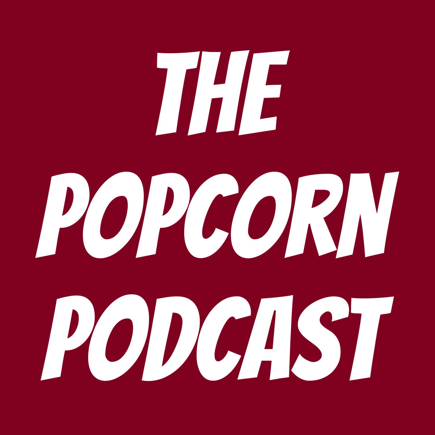 The Popcorn Podcast 