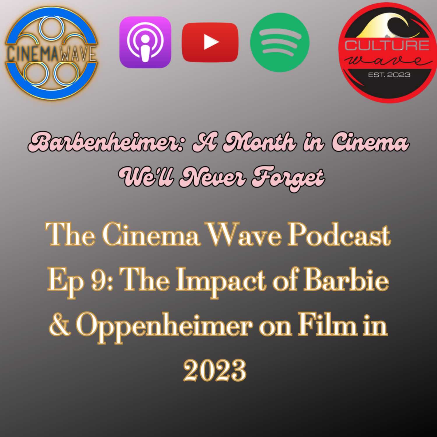 BARBENHEIMER! Spoiler Reviews of BARBIE & OPPENHEIMER | The Cinema Wave Podcast Episode: 9