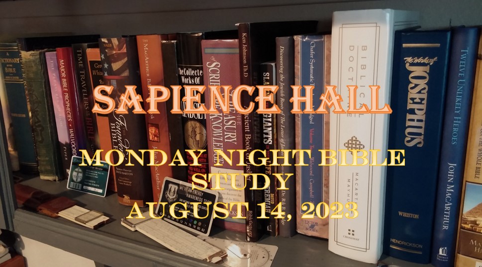 Sapience Hall – Monday Night Bible Study – August 14, 2023 – Luke 5:12-26 – Dr. Roger G. Ford, Ph.D., P.E.