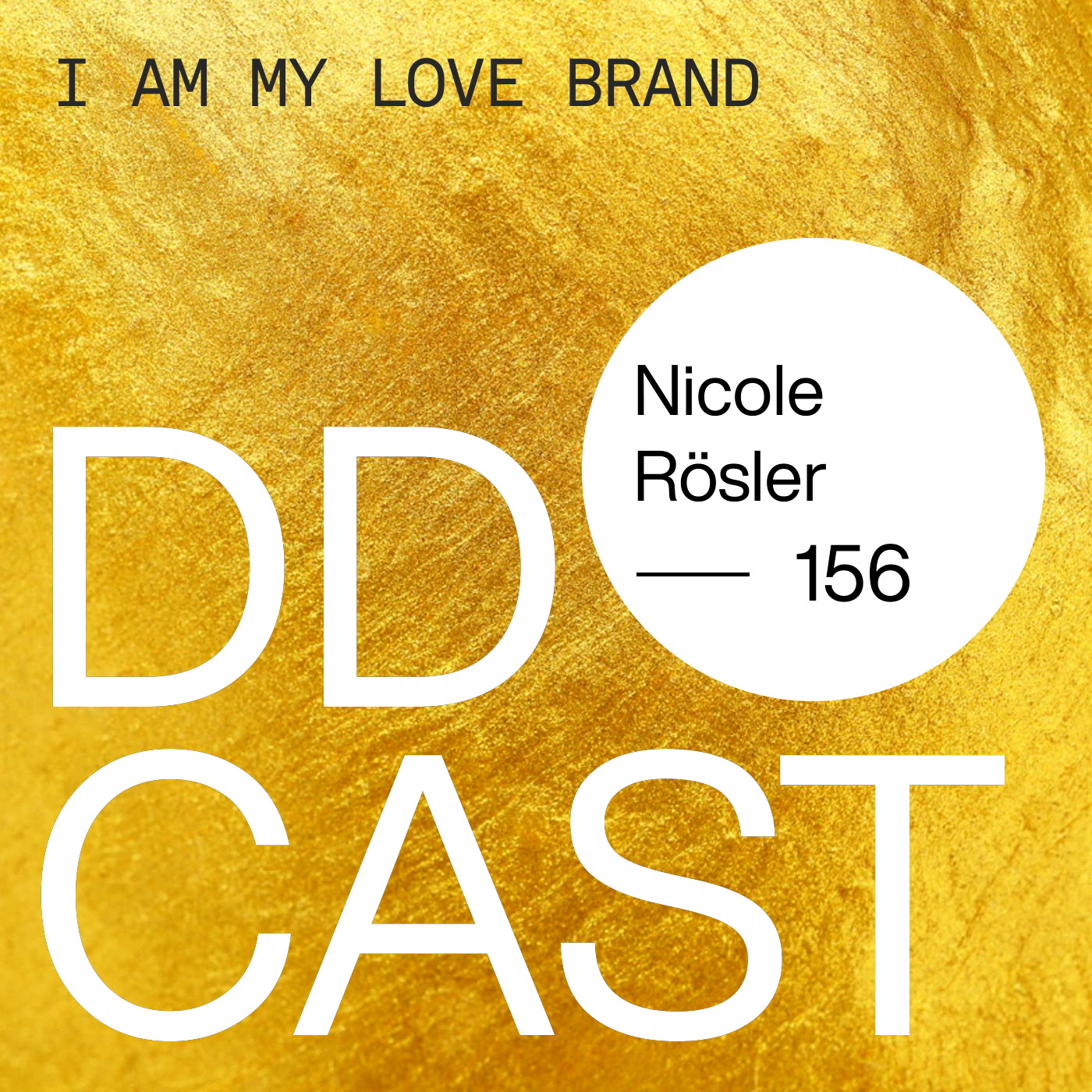 DDCAST 156 - Nicole Rösler "I am my love brand"