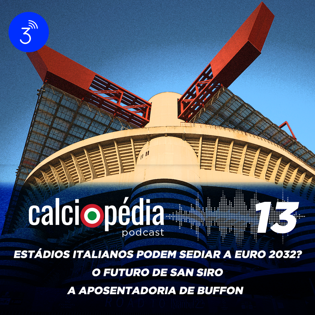 Calciopédia #13 Estádios italianos podem sediar a Euro 2032?