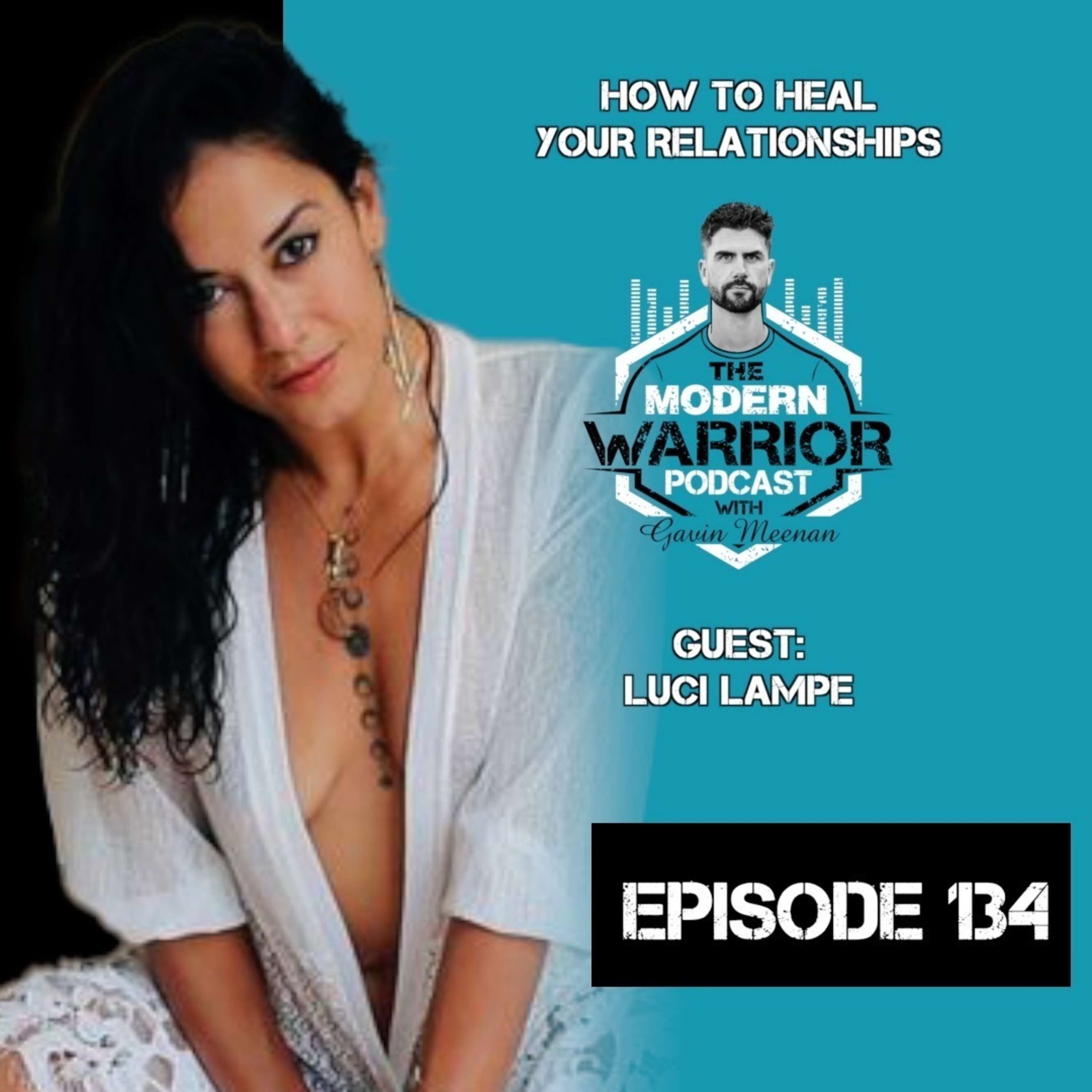 Episode #134 How To Heal Your Relationships With Luci Lampe