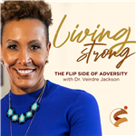 Living Strong: The Flip Side of Adversity 