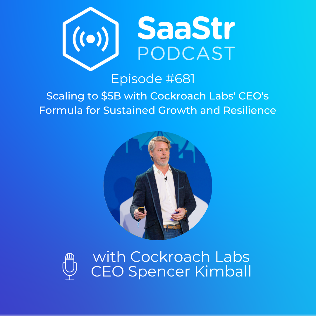 ⁣SaaStr 681: Scaling to $5B with Cockroach Labs' CEO Spencer Kimball's Formula for Sustained Growth and Resilience