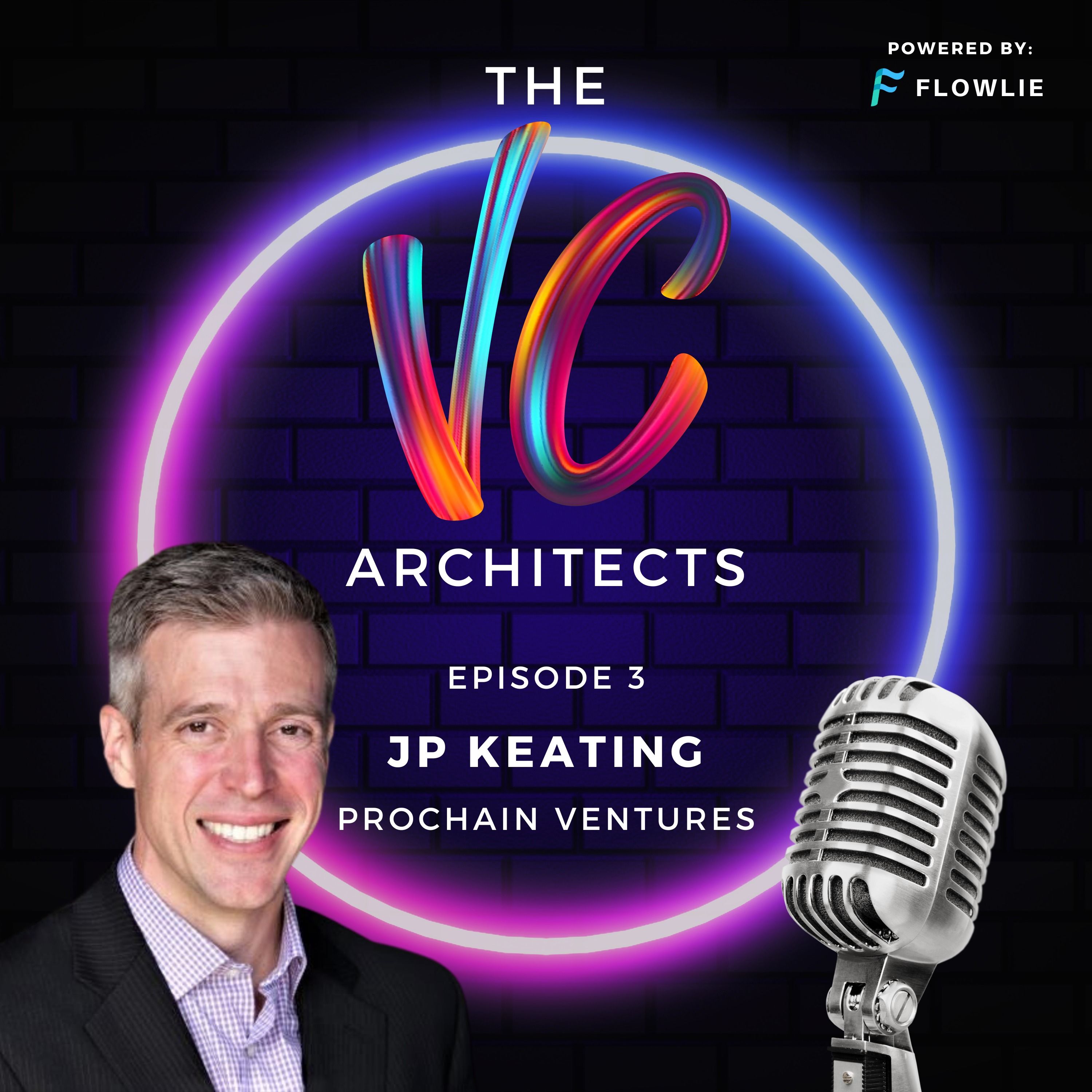 The VC Architects (Ep. 3): J.P. Keating (ProChain Ventures)