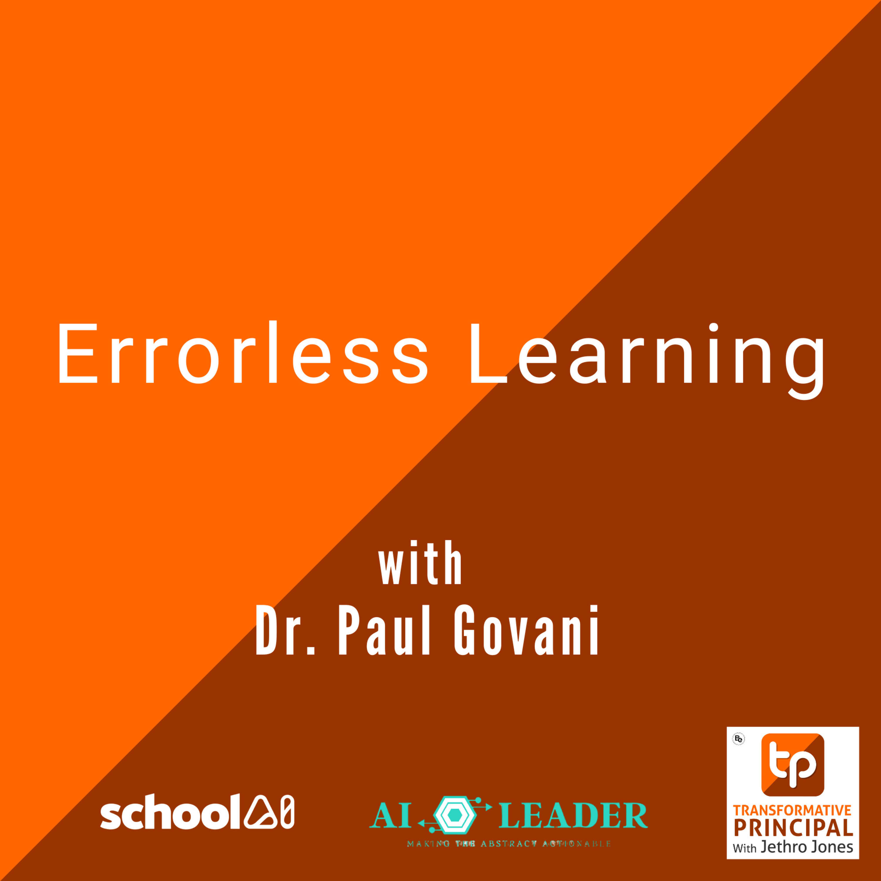 Errorless Learning with Dr. Paul Govani Transformative Principal 544 #SummerofAI