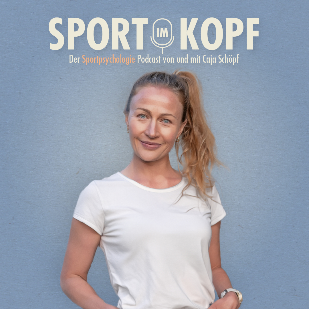 Sport im Kopf - der Sportpsychologie Podcast von und mit Caja Schöpf 