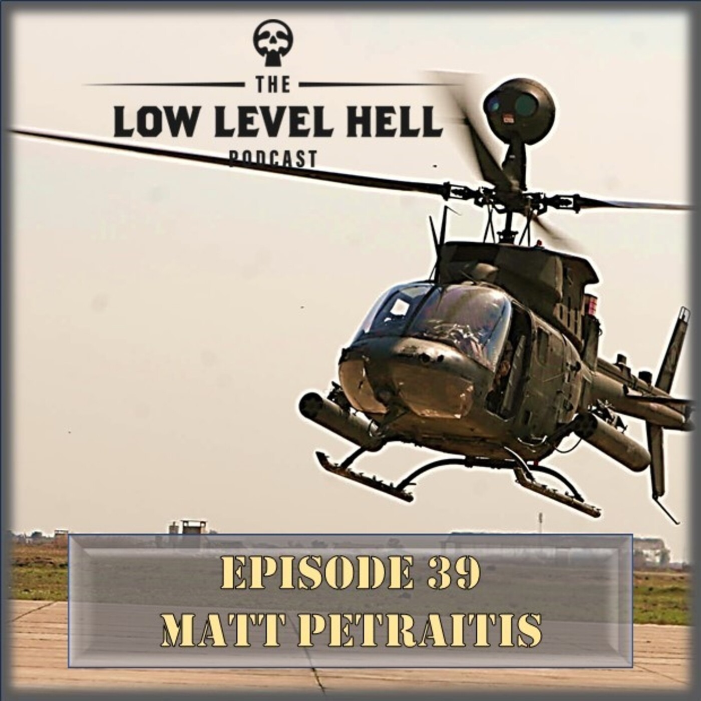 Episode 39: Matt Petraitis, OH-58D/ AH-64D