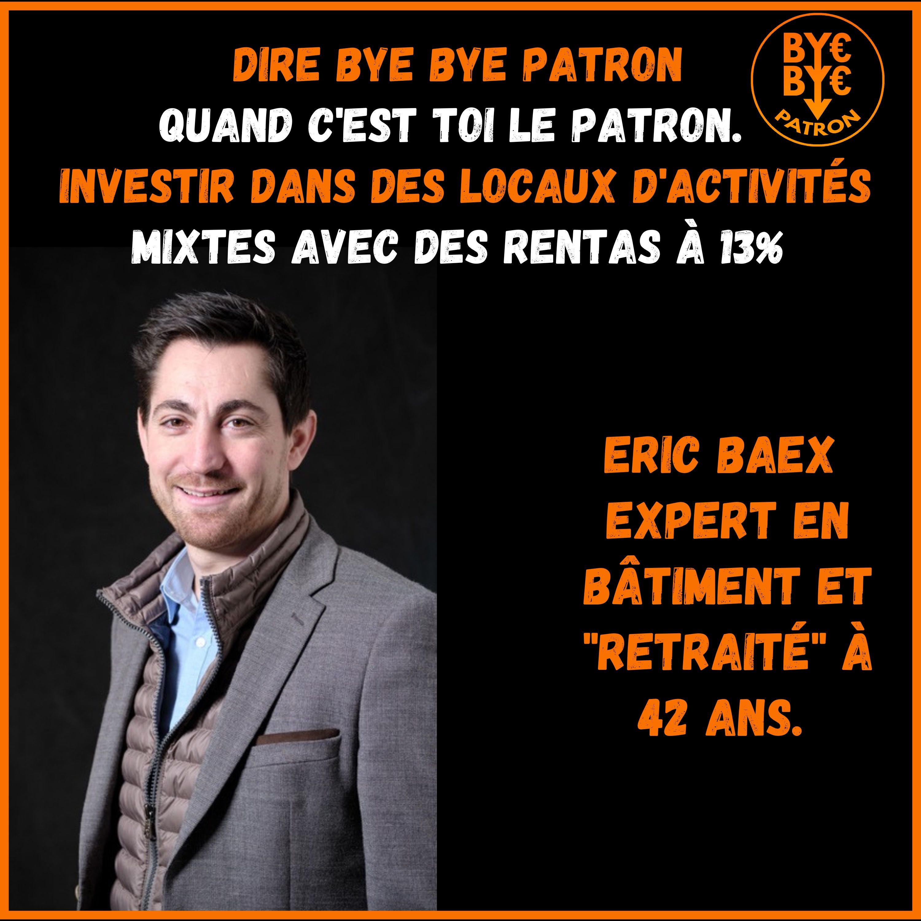 Entrepreneur à 25 ans - rentier à 42 ans : Éric Baex