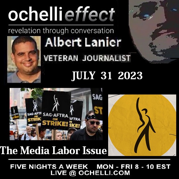 SAG Strike and Streaming Issueswith Veteran Journalist and Entertainment analyst Albert Lanier on The Ochelli Effect 7-31-2023