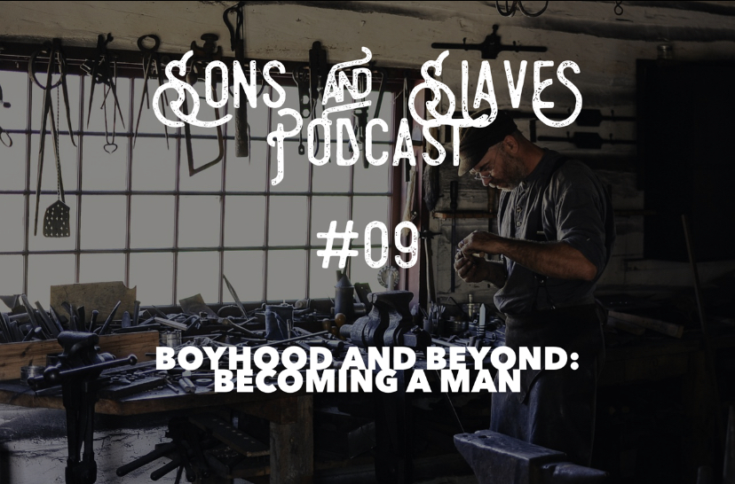 #09 Boyhood and Beyond: Becoming a Man