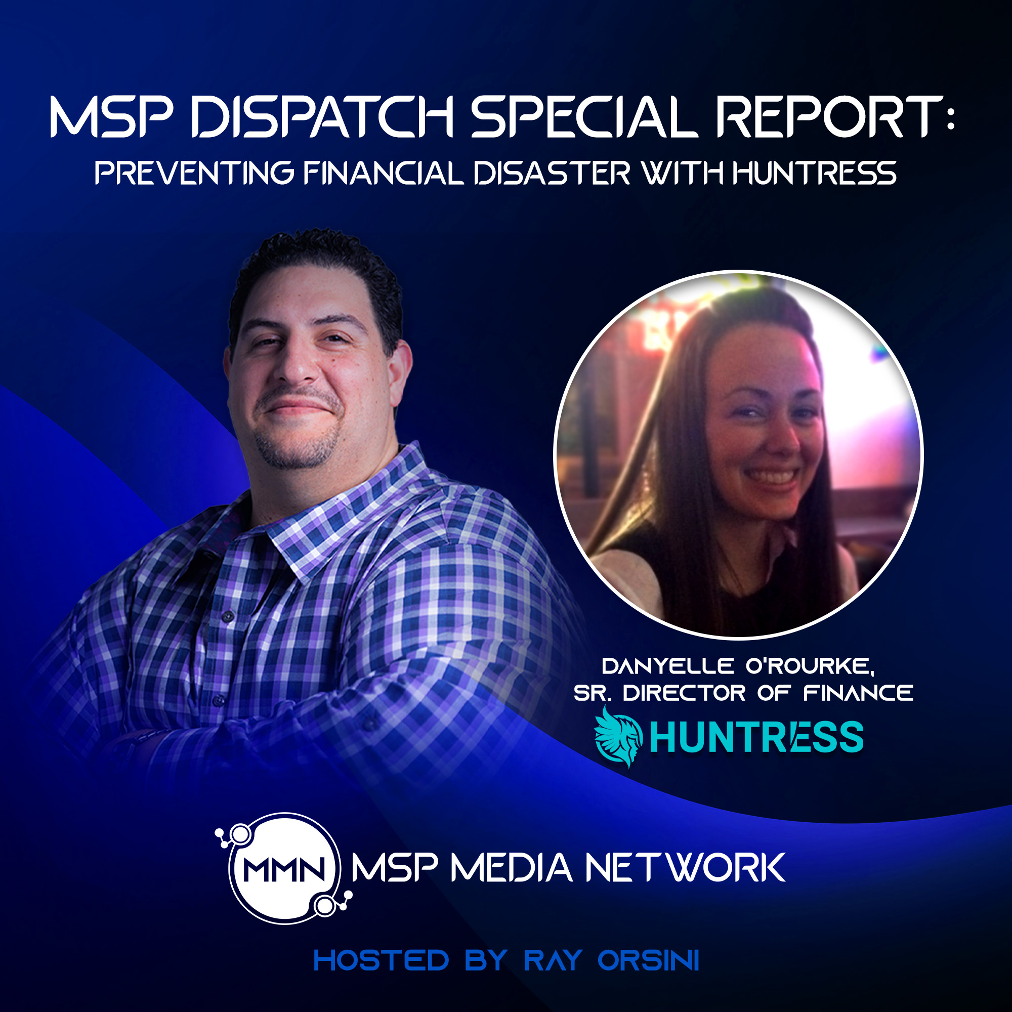 MSP Dispatch Special Report |  Preventing Financial Disaster with Huntress