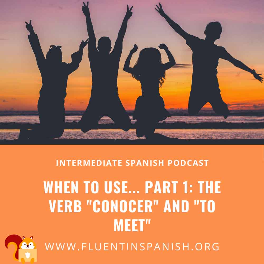 ⁣I-014: When to Use... Part 1: The Verb Conocer and to Meet - Intermediate Spanish Podcast