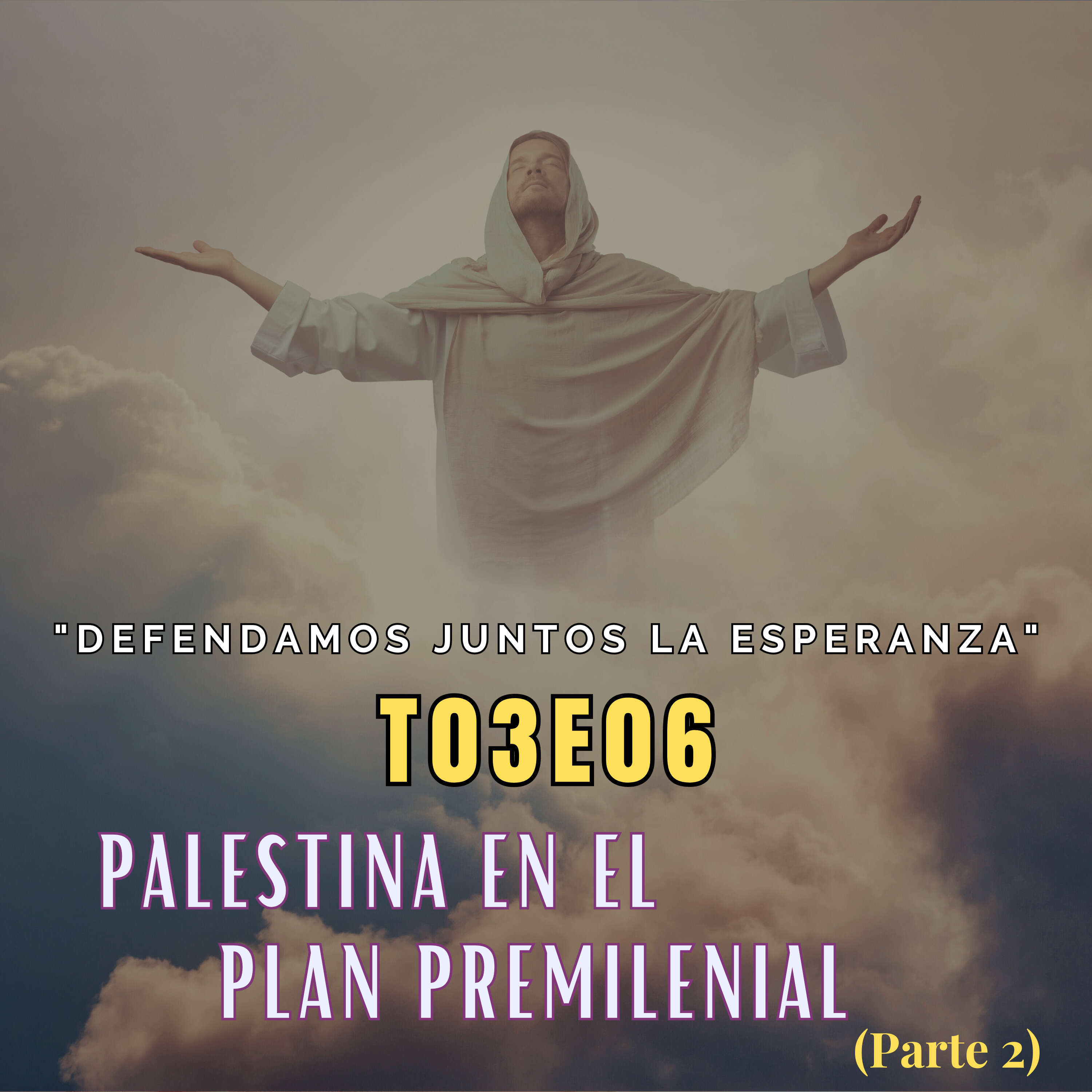 T03E06 "Palestina en el plan pre-milenial (Parte 2)