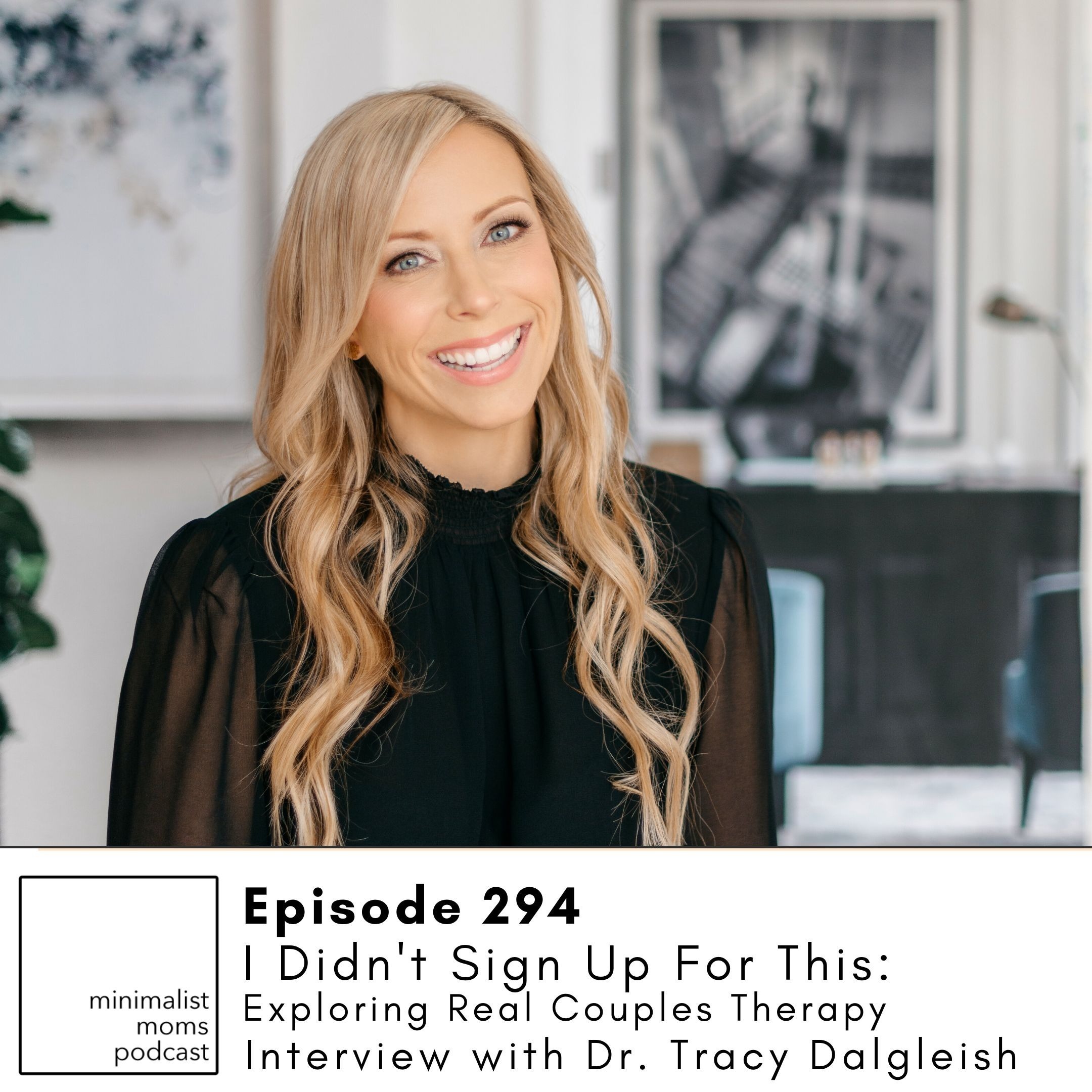 EP294: I Didn't Sign Up for This: Exploring Real Couples Therapy with Dr. Tracy Dalgleish