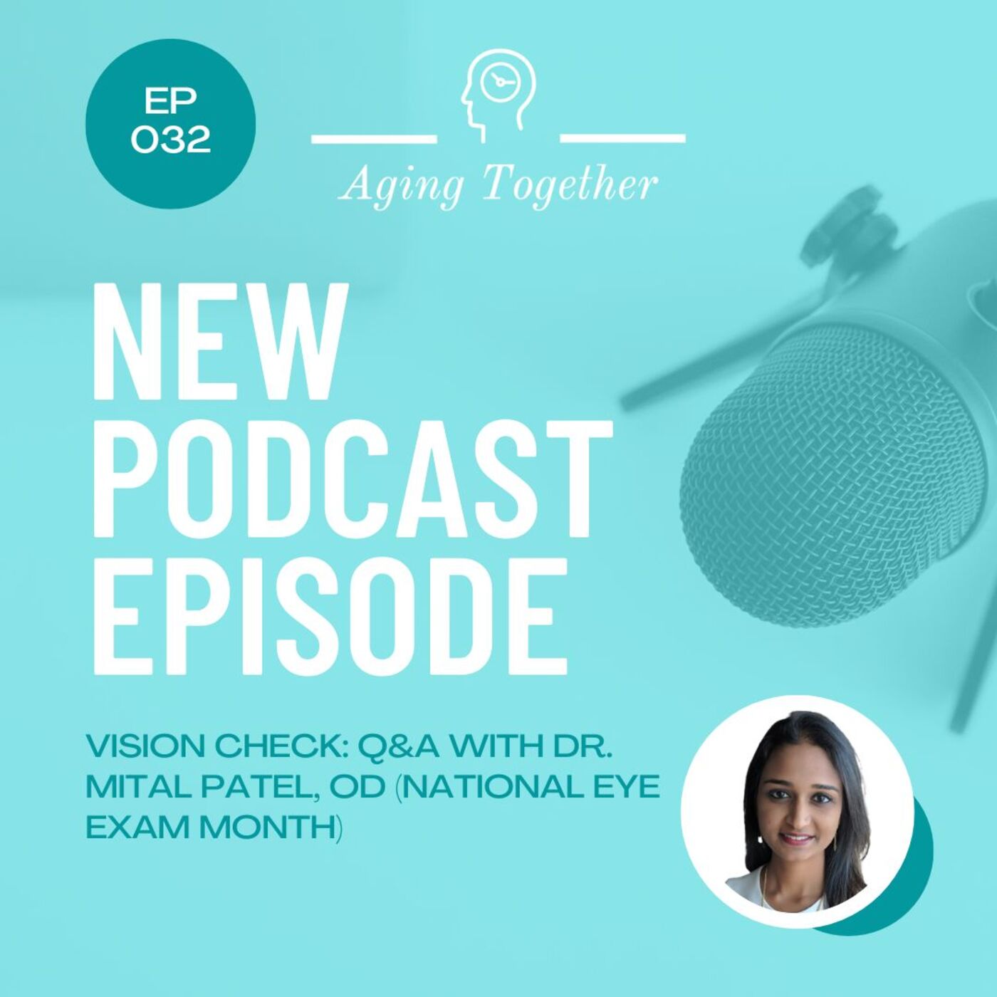 EP032: Vision Check: Q&A w/ Mital Patel, OD (National Eye Exam Month)