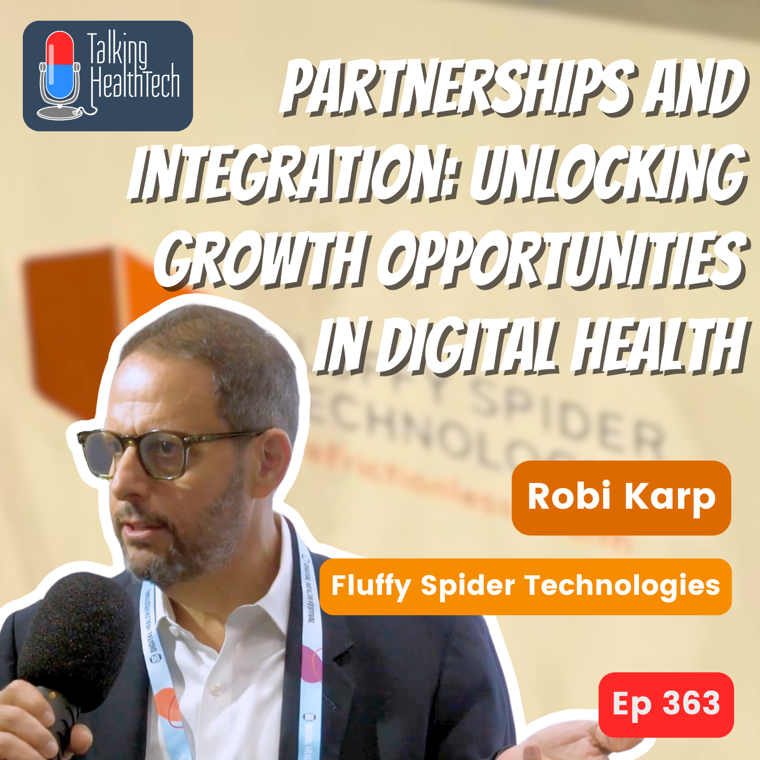 363 - Partnerships and Integration: Unlocking Growth Opportunities in Digital Health.  Robi Karp, Fluffy Spider Technologies