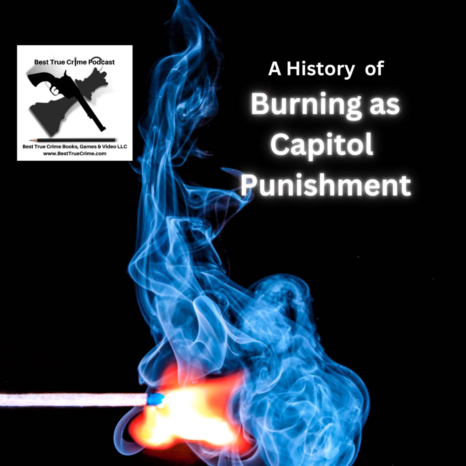 Burning As Capitol Punishment - History & Facts