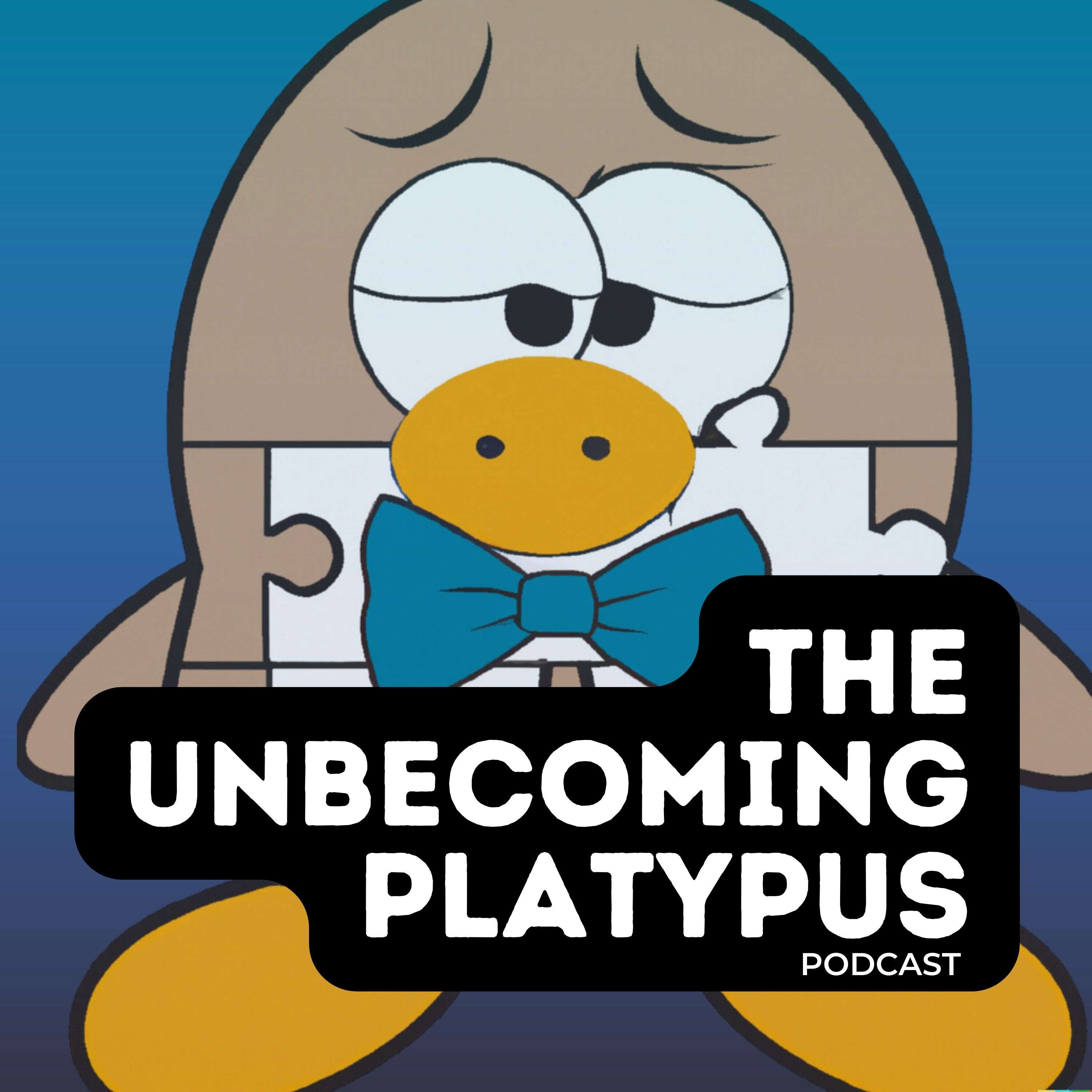 The Unbecoming Platypus 