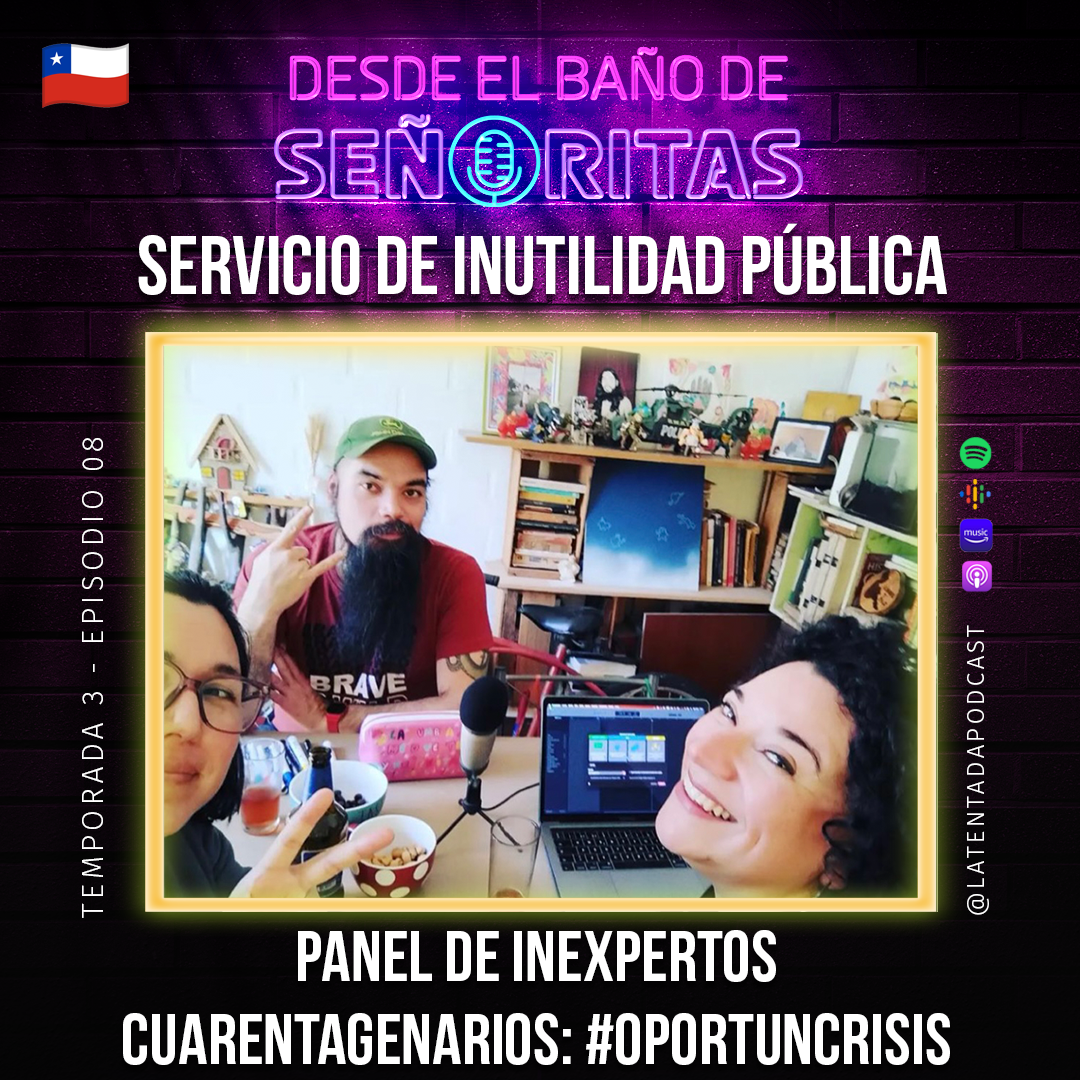 ⁣T03-Ep.08 - 🇨🇱 Servicio de inutilidad pública: Panel de inexpertos cuarentagenarios #oportuncrisis