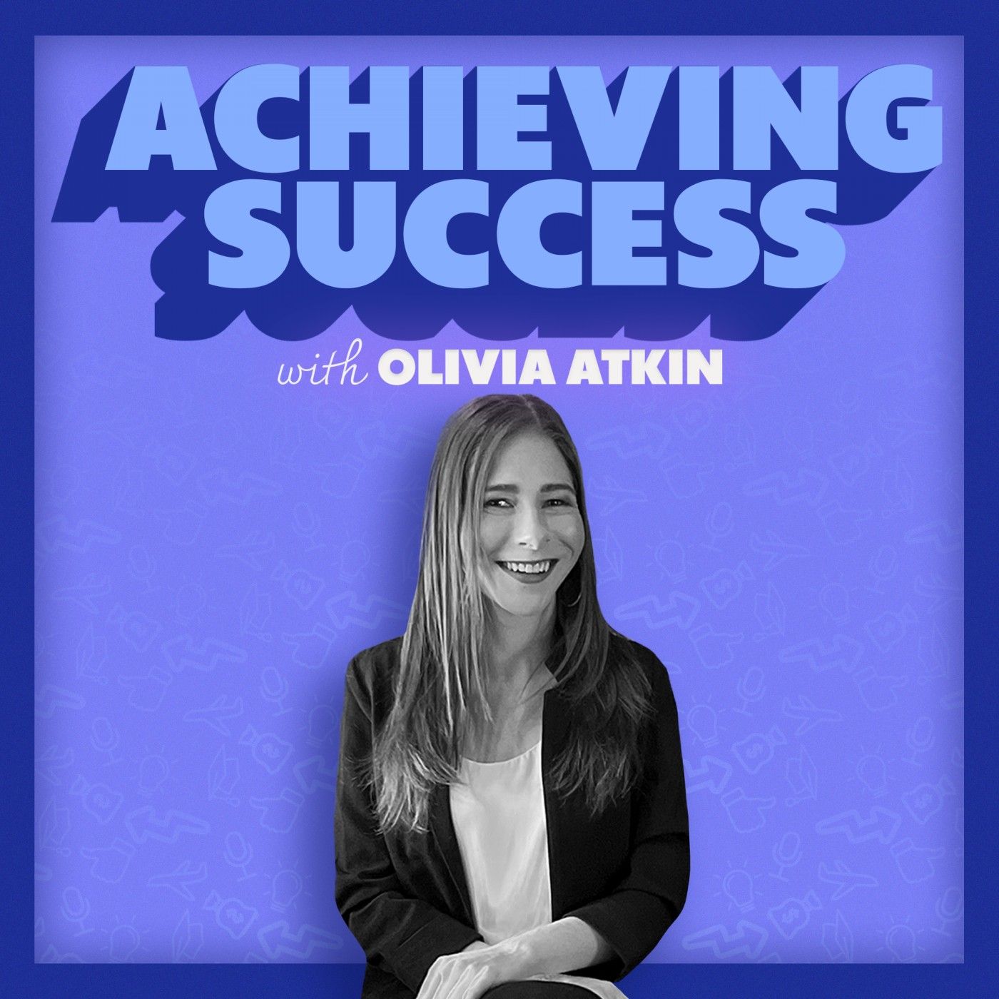 Achieving Success with Olivia Atkin 