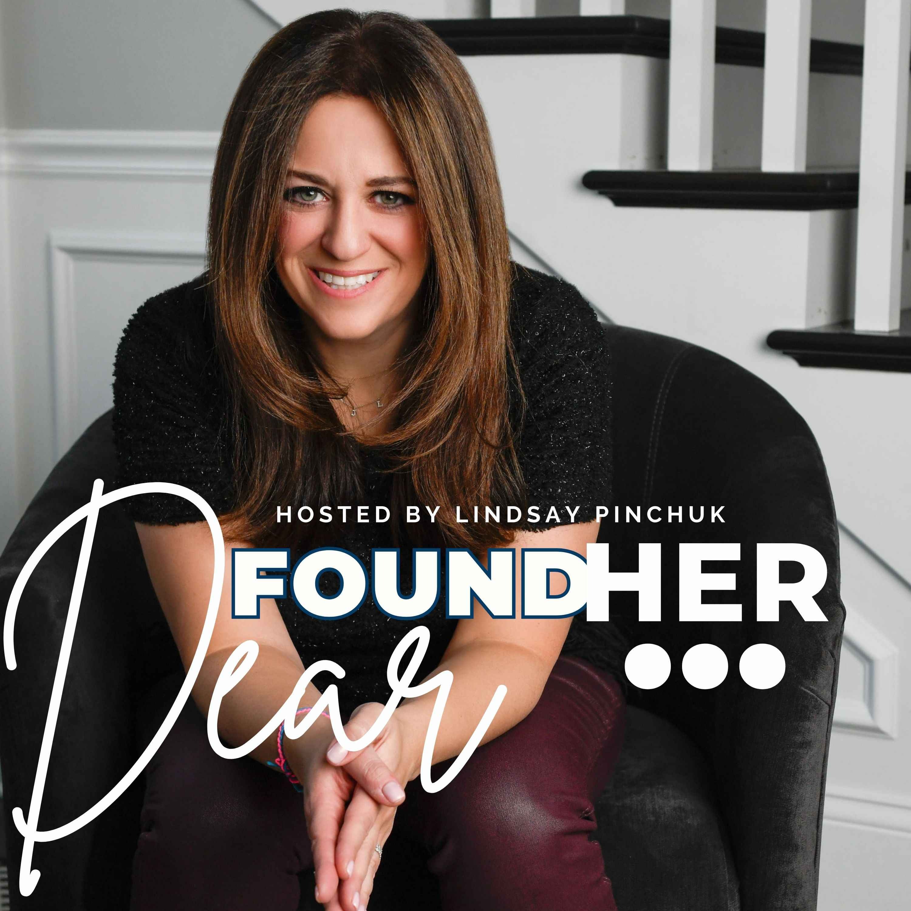 How to Effectively Share Your Story, with Lindsay Pinchuk, Marketing Consultant and Host of Dear FoundHer...