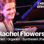 Rachel Flowers, Pianist / Organist / Synthesist (Part 2)