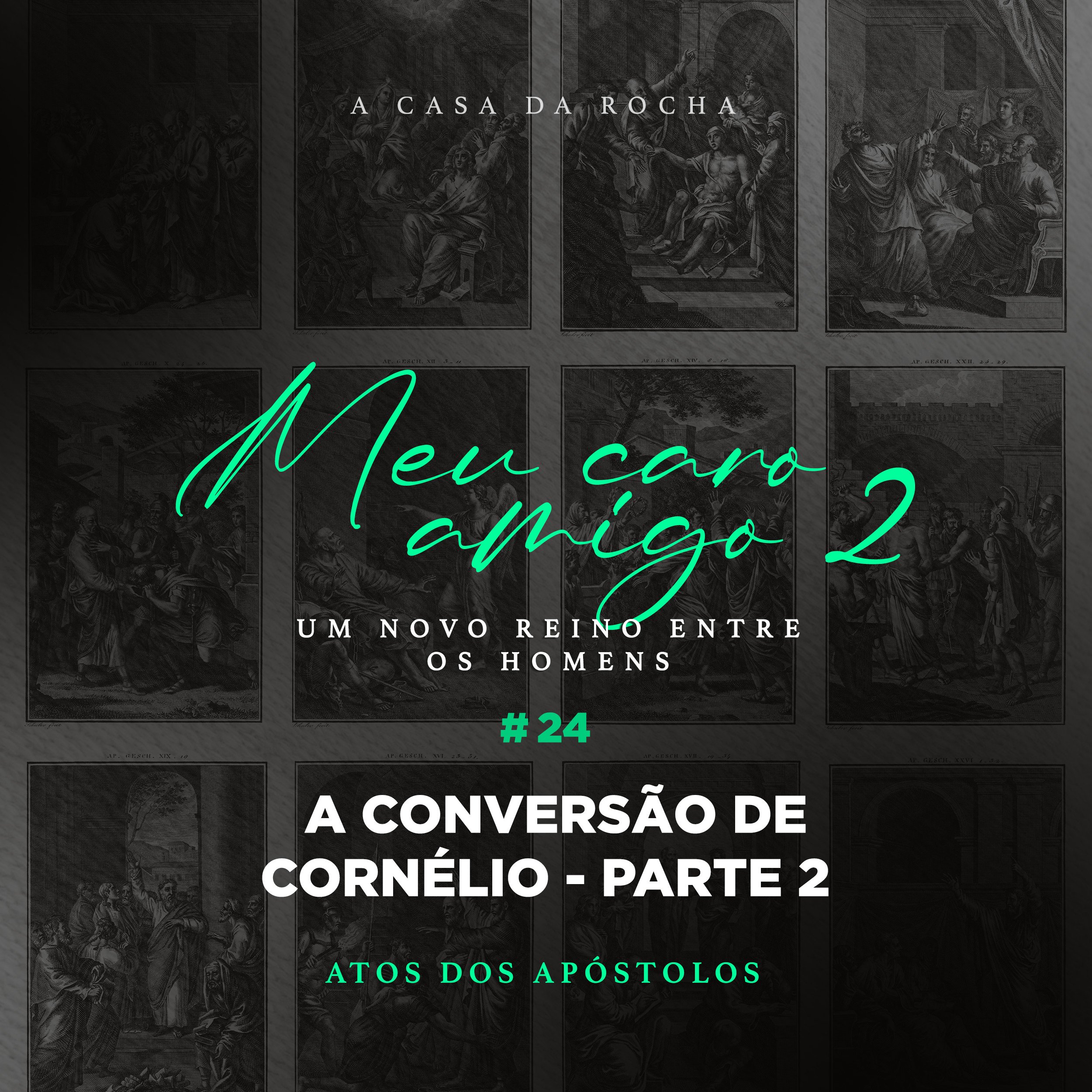 ⁣#24 - A conversão de Cornélio - parte 2 | MEU CARO AMIGO 2 - Zé Bruno