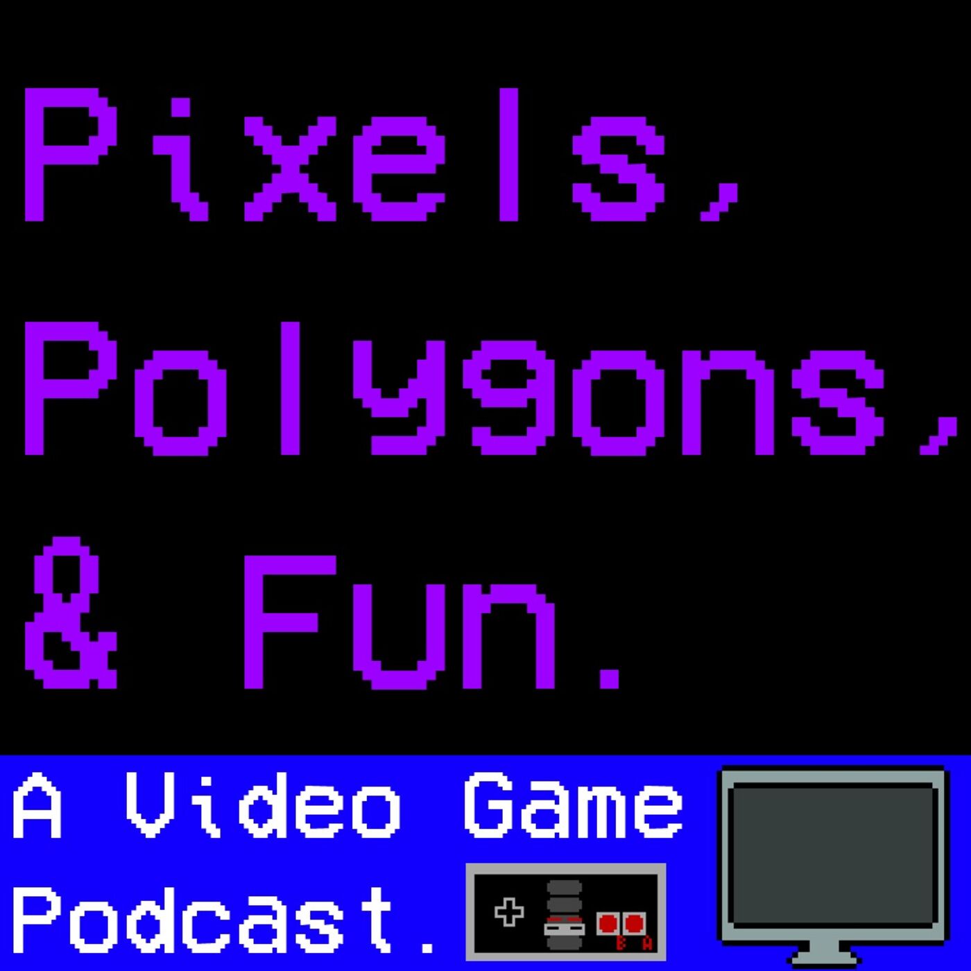Pixels Polygons and Fun 