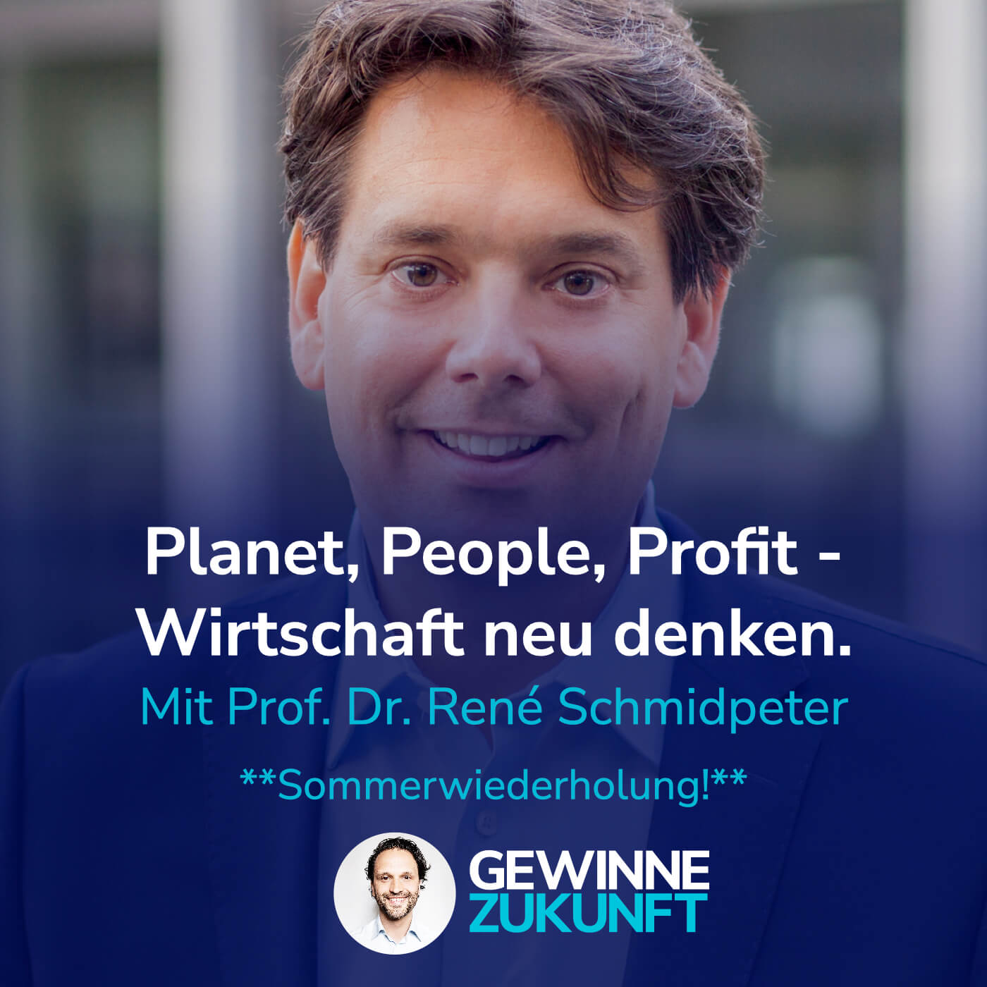 Der große Paradigmenwechsel: Wirtschaftsstrategie trifft Nachhaltigkeit (Re-Run) I Mit Prof. René Schmidpeter