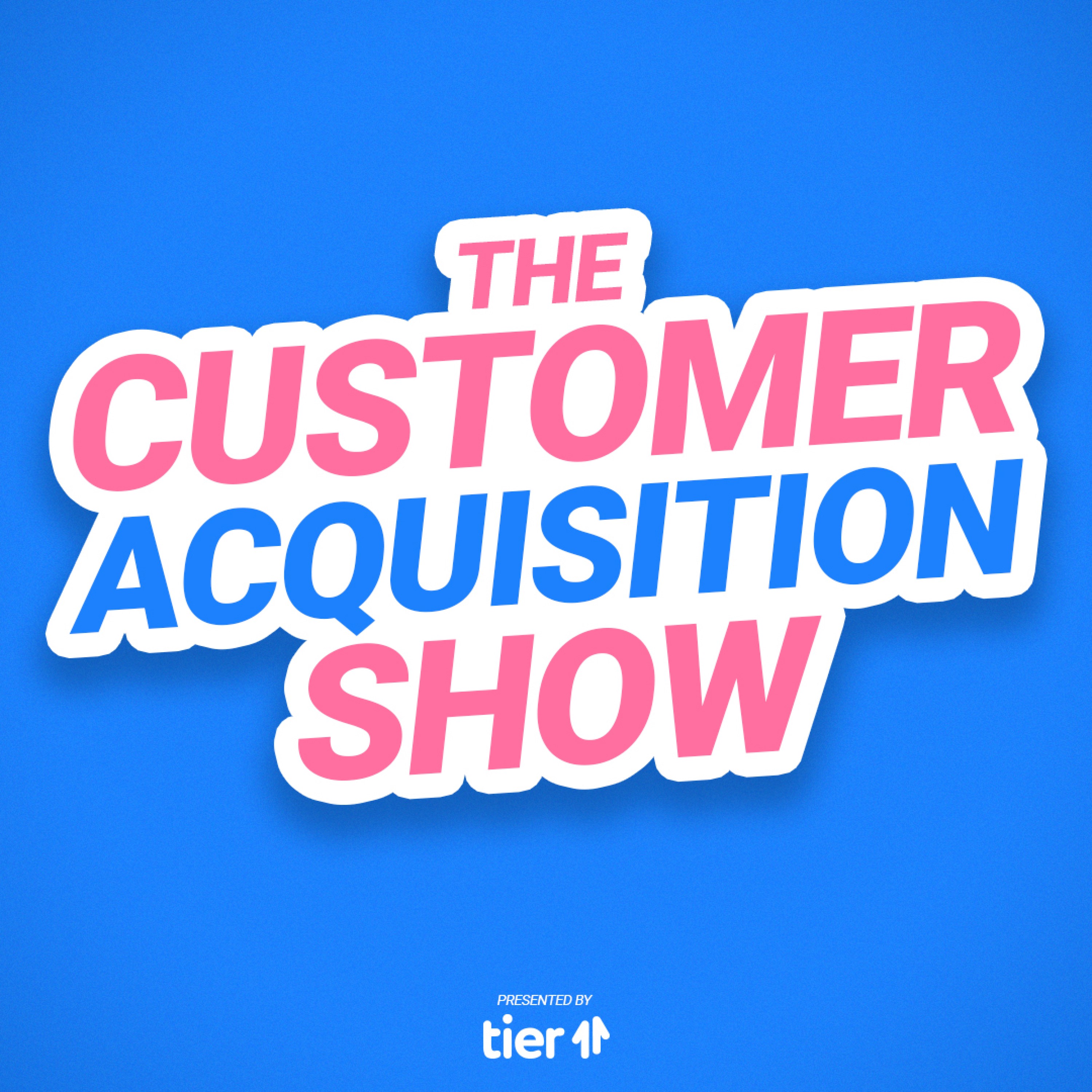 The Customer Acquisition Show 